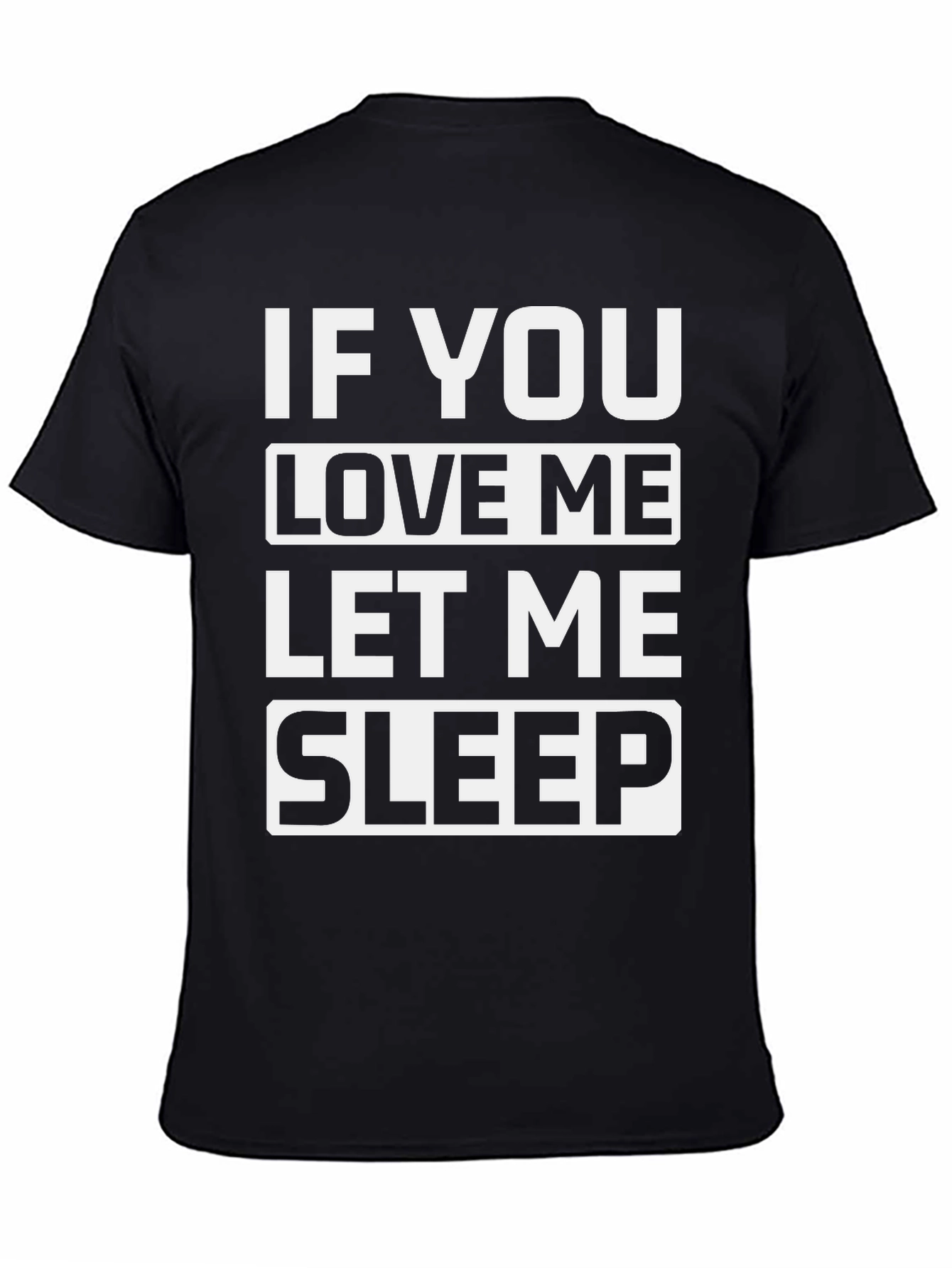 Black If You Love Me Let Me Sleep Black Graphic Tee view 4