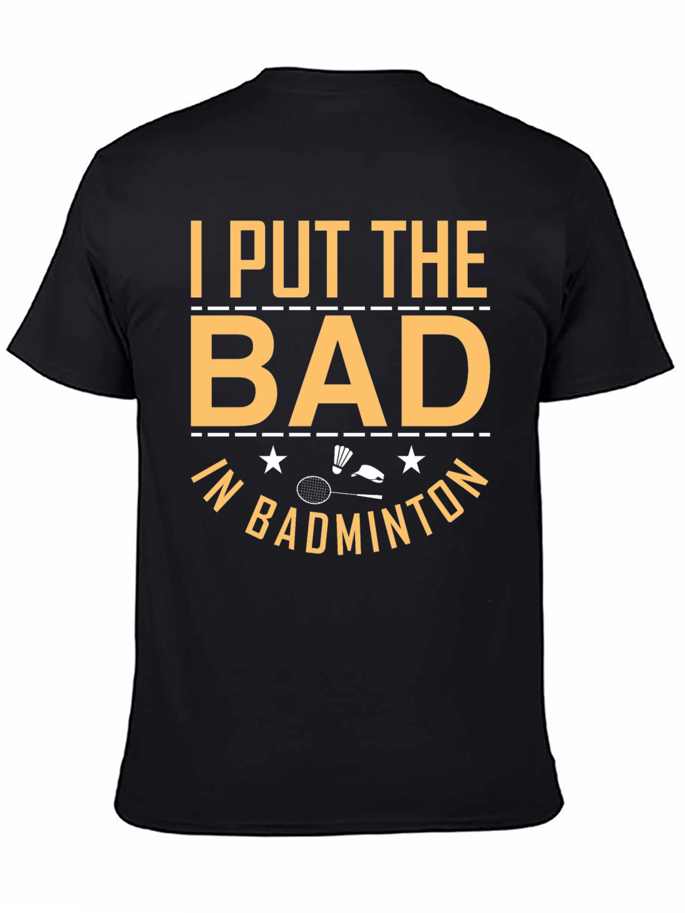 Black Badminton T-Shirt: I Put the Bad In view 4