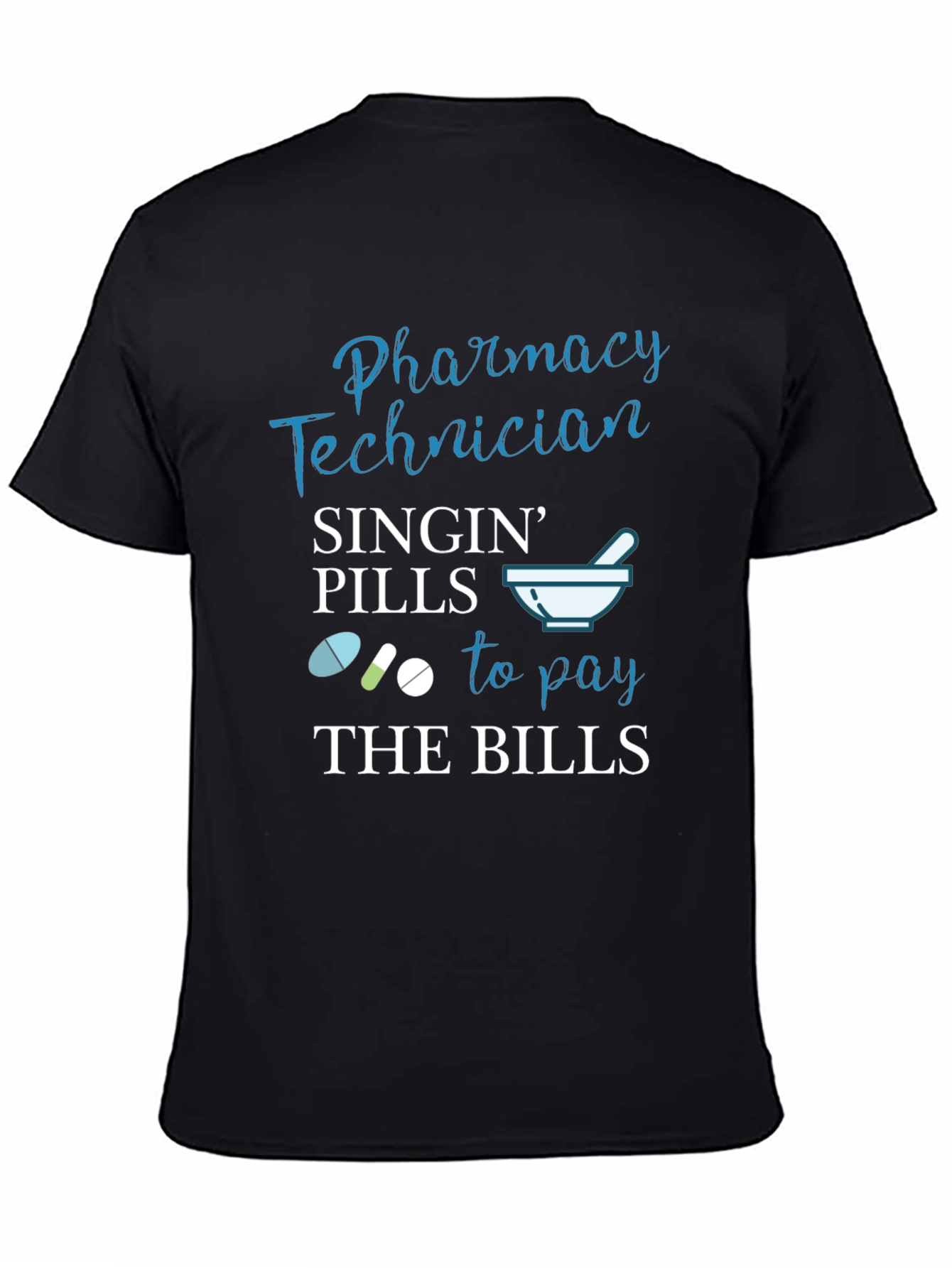 Black Pharmacy Technician T-Shirt, Singin' Pills to Pay Bills view 4