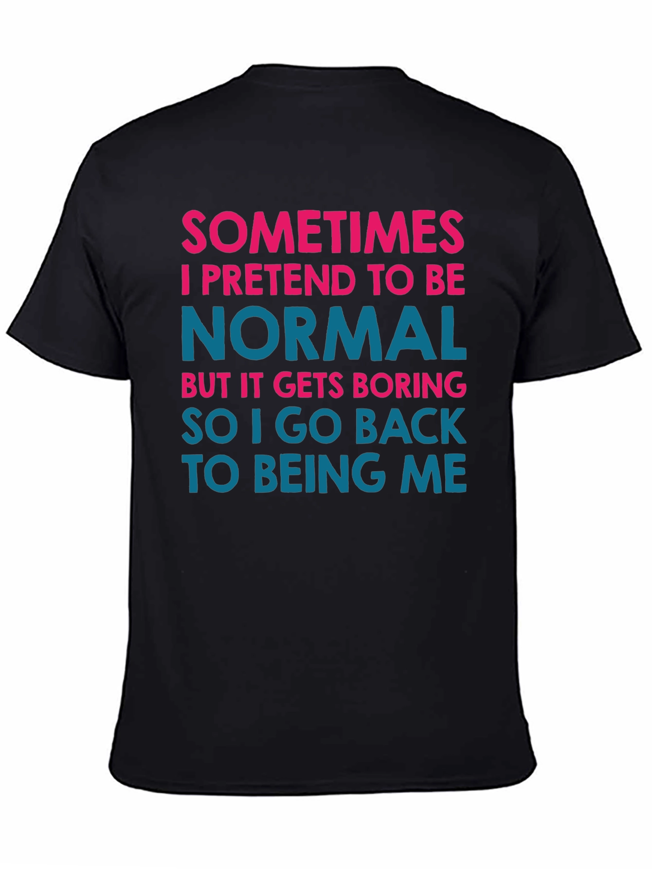 Black Funny Graphic Tee - Sometimes I Pretend to Be Normal view 4