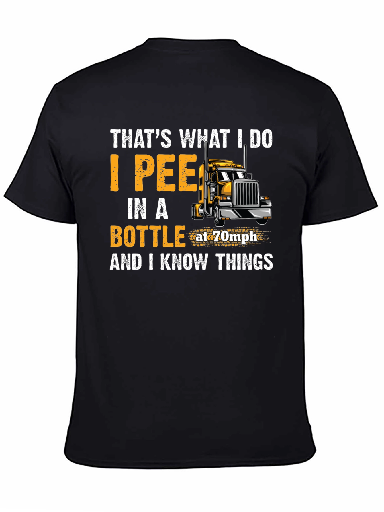 Black I Pee in a Bottle at 70mph Trucker T-Shirt view 4
