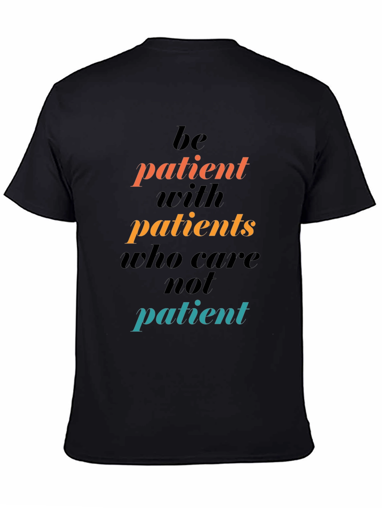Black Be Patient T-Shirt: Funny Sarcastic Graphic Tee view 4