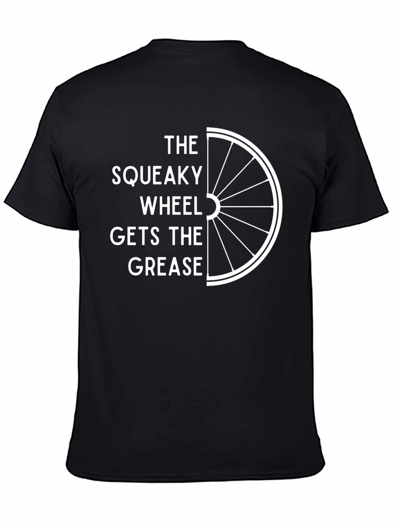 Black The Squeaky Wheel Gets The Grease T-Shirt view 4