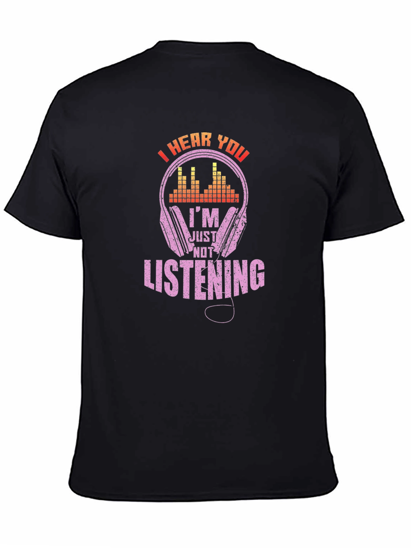 Black I Hear You, I'm Just Not Listening T-Shirt view 4