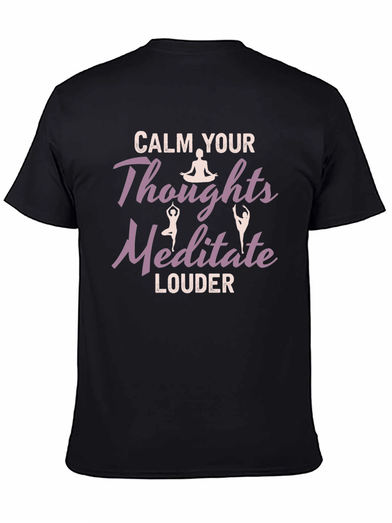 Black Calm Your Thoughts Meditate Louder Black T-Shirt view 4