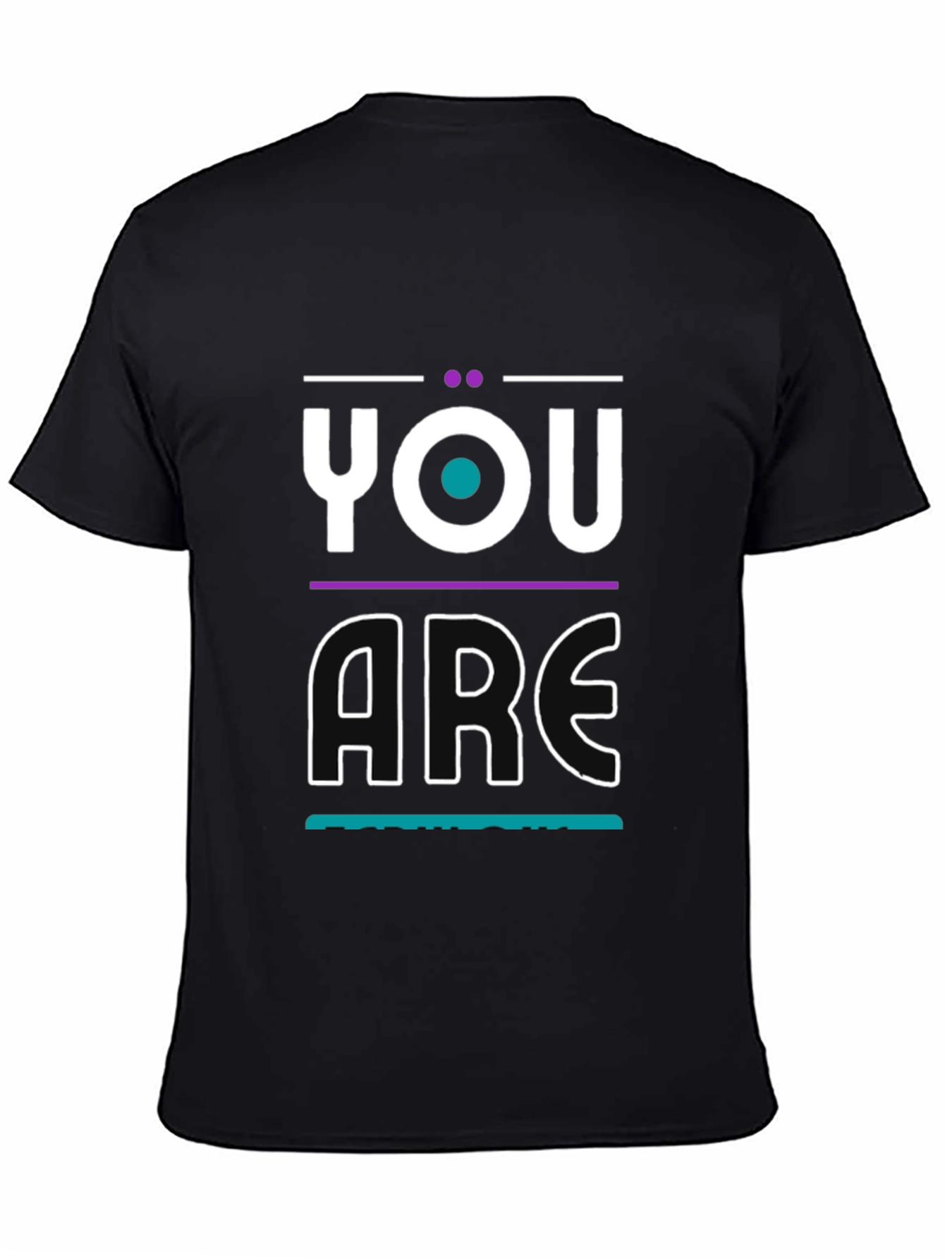 You Are T-Shirt - Modern Graphic Print - 4