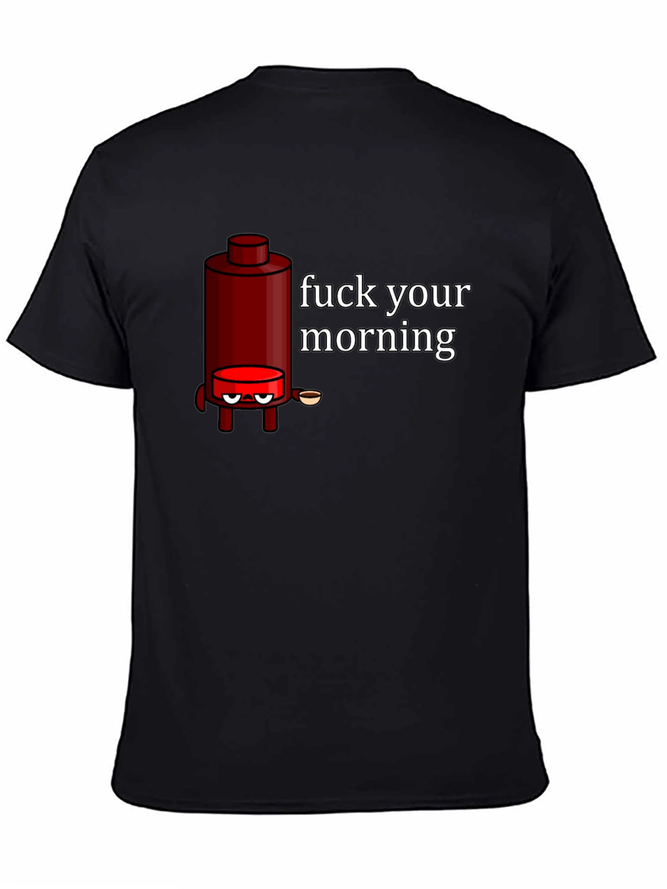 Black Funny Coffee Maker Graphic T-Shirt - "Fuck Your Morning" view 4