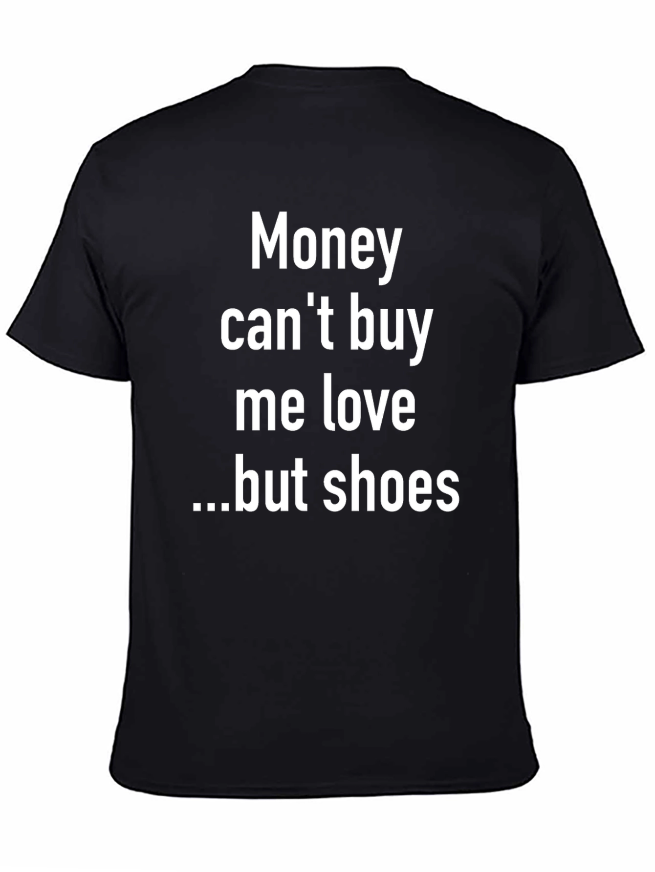 Black Money Can't Buy Love, But Shoes T-Shirt view 4
