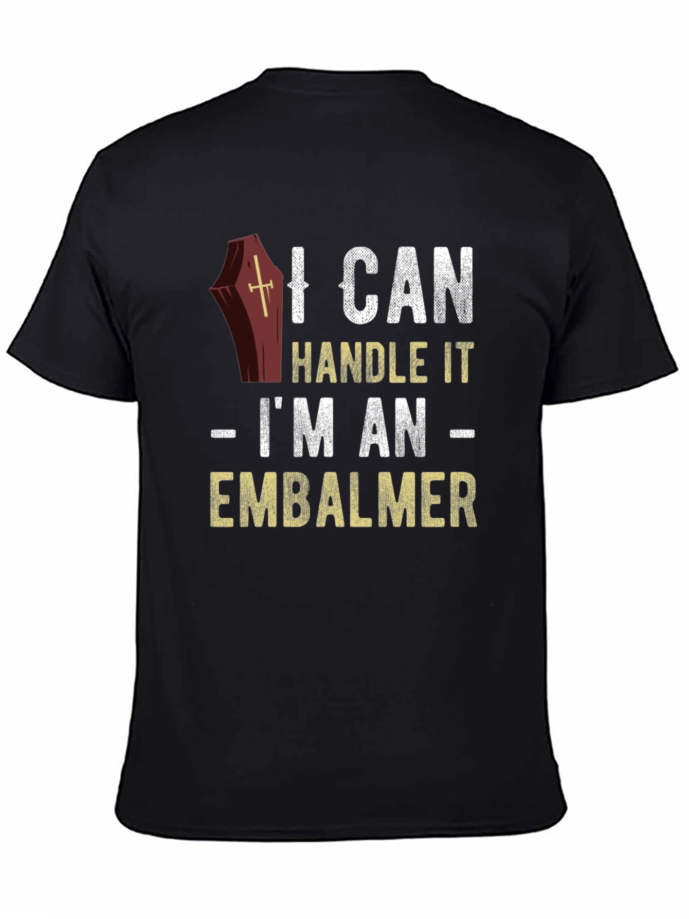 Black I Can Handle It Embalmer T-Shirt view 4