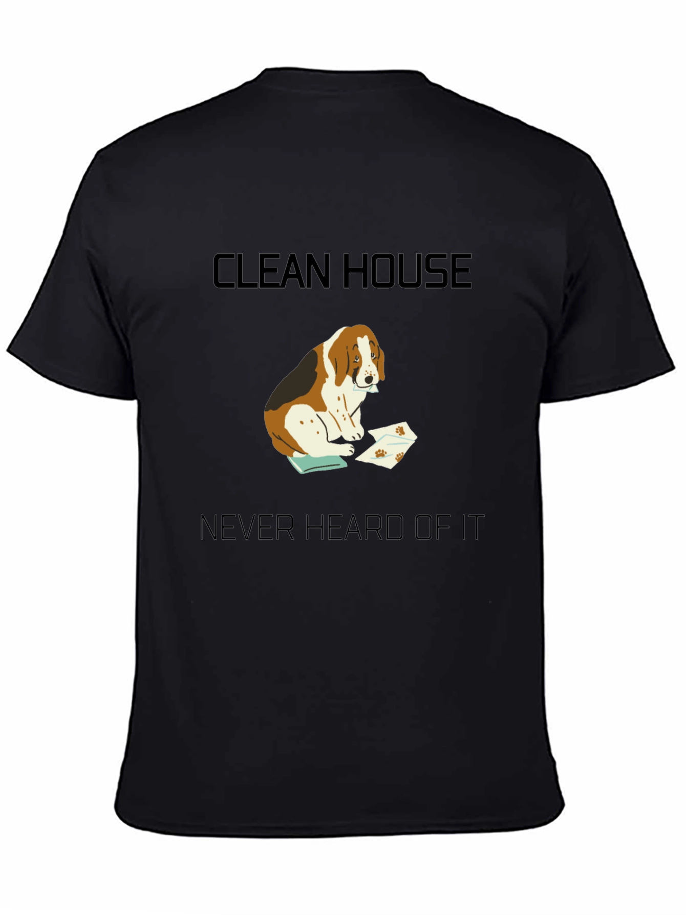 Black Clean House? Never Heard of It T-Shirt view 4