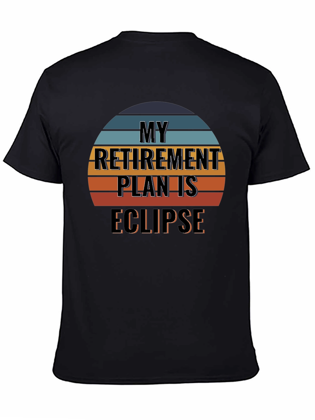 Black My Retirement Plan is Eclipse T-Shirt view 4