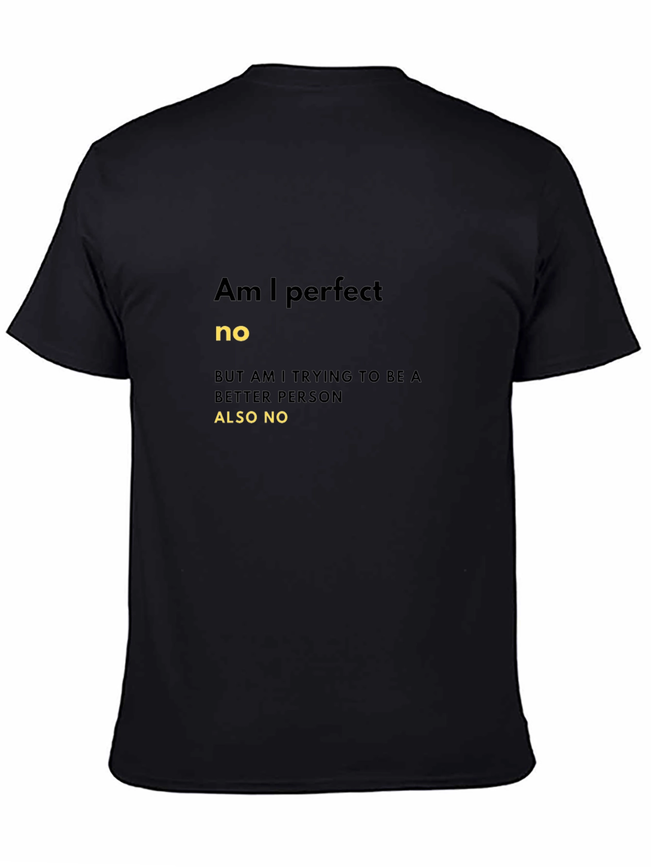 Black Am I Perfect No Funny Graphic T-Shirt view 4