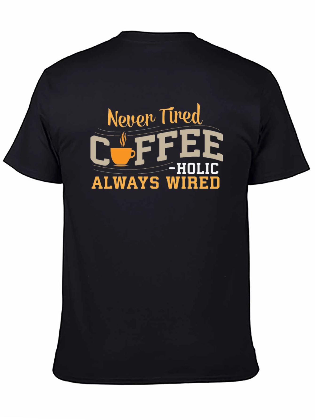 Black Never Tired Coffee-holic Black T-Shirt view 4