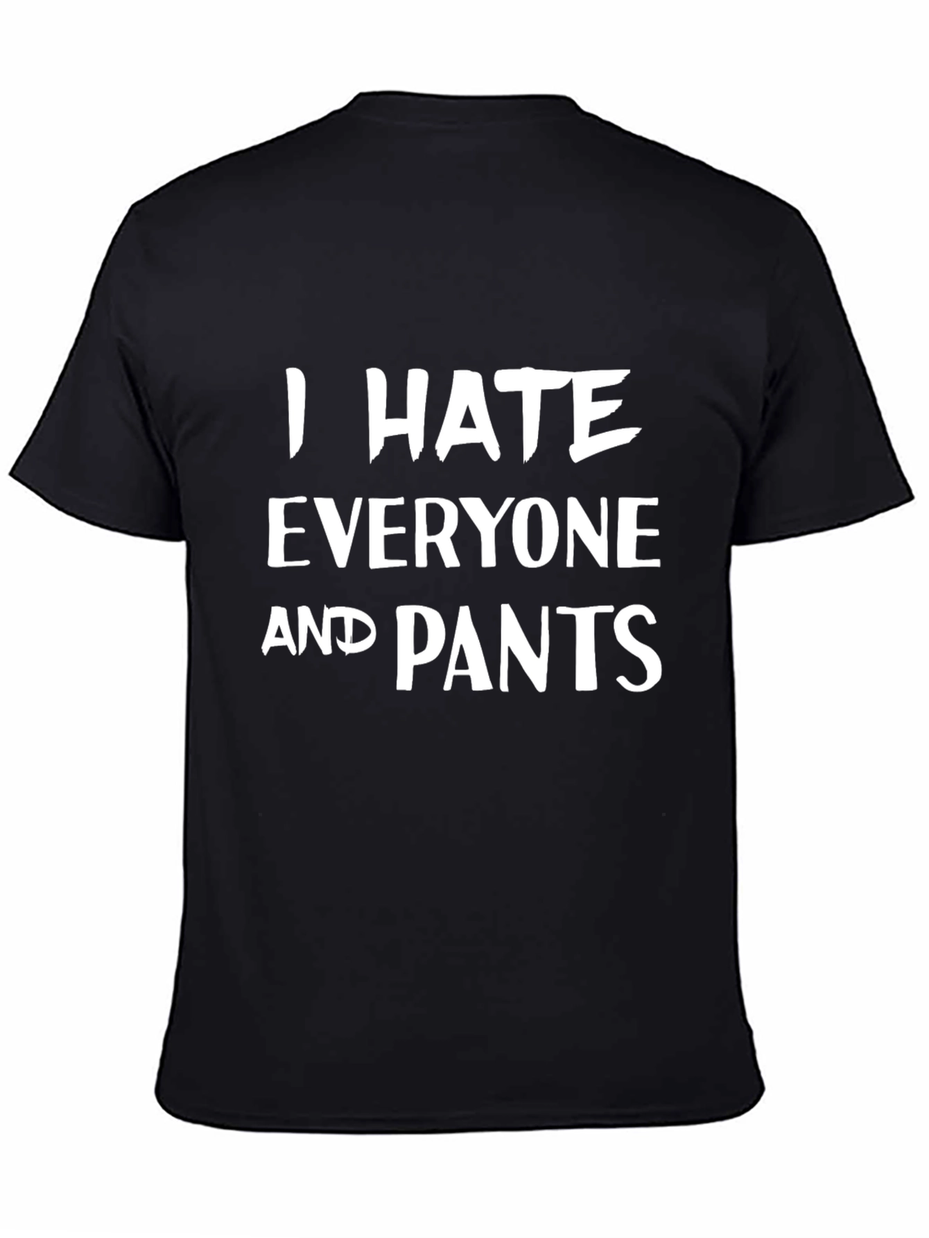 Black I Hate Everyone and Pants - Graphic T-Shirt view 4