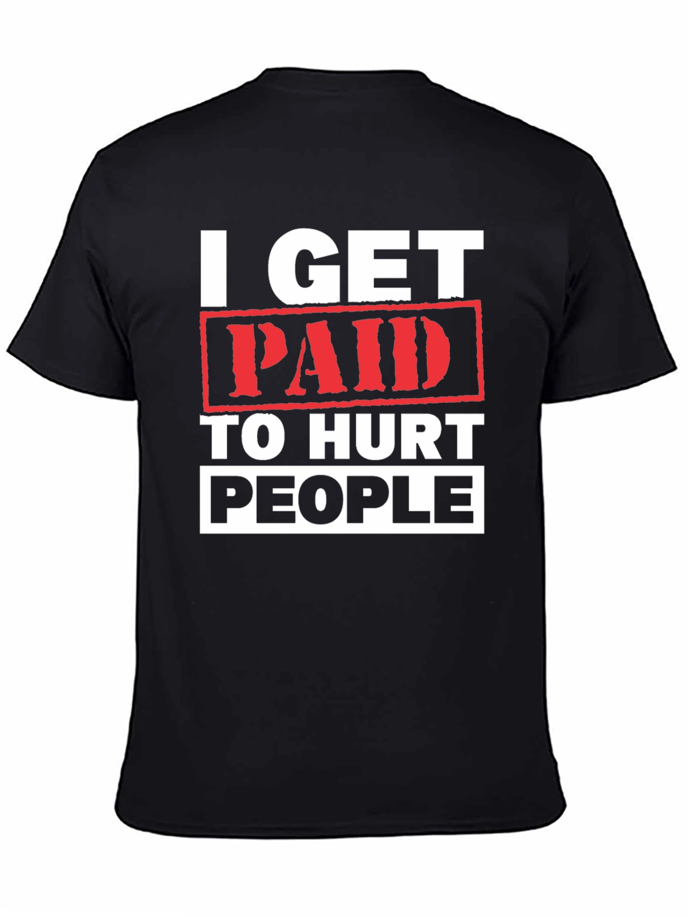 Black I Get Paid To Hurt People Graphic Tee view 4