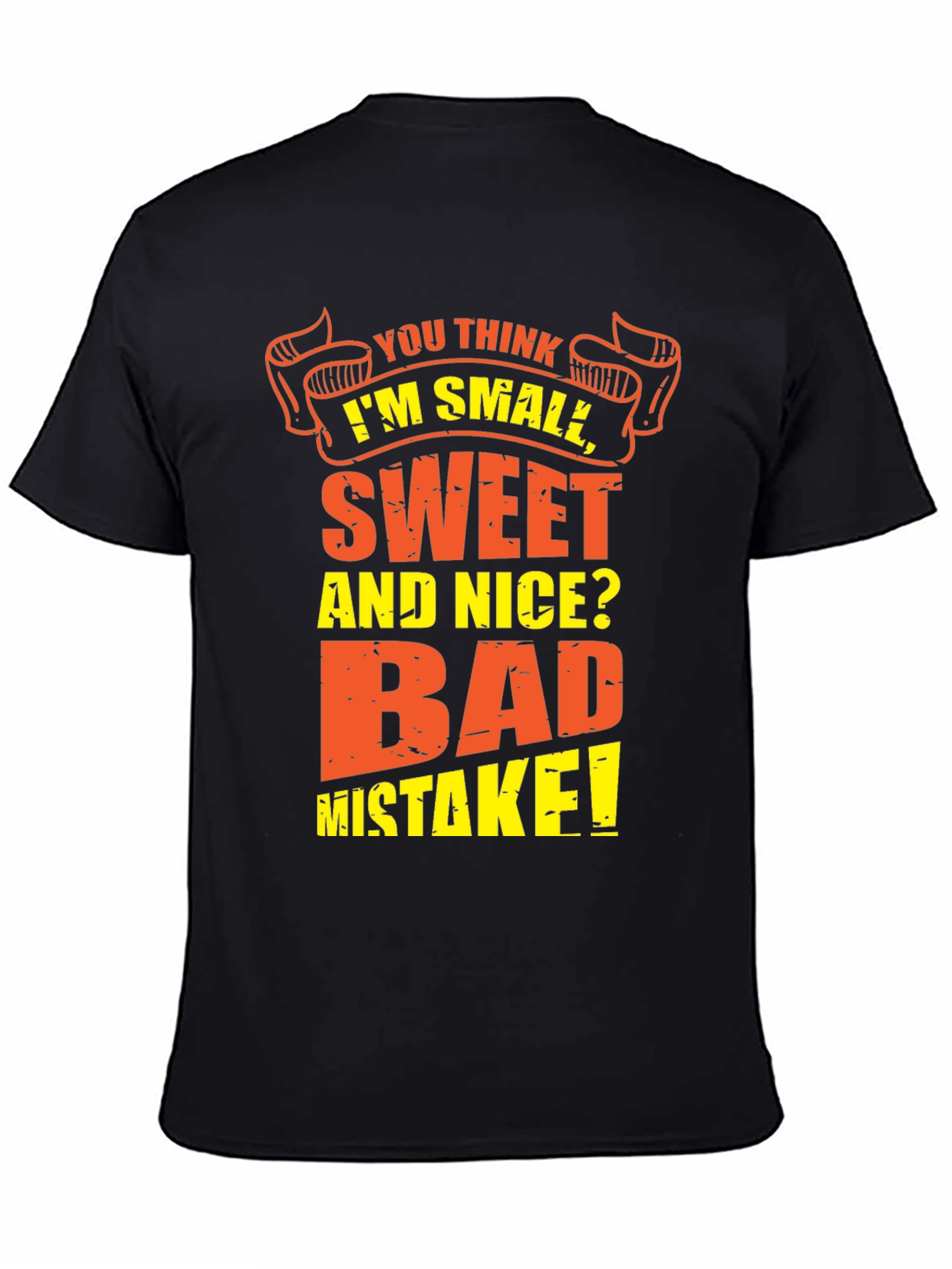 Black Funny T-Shirt - You Think I'm Small, Sweet and Nice? view 4