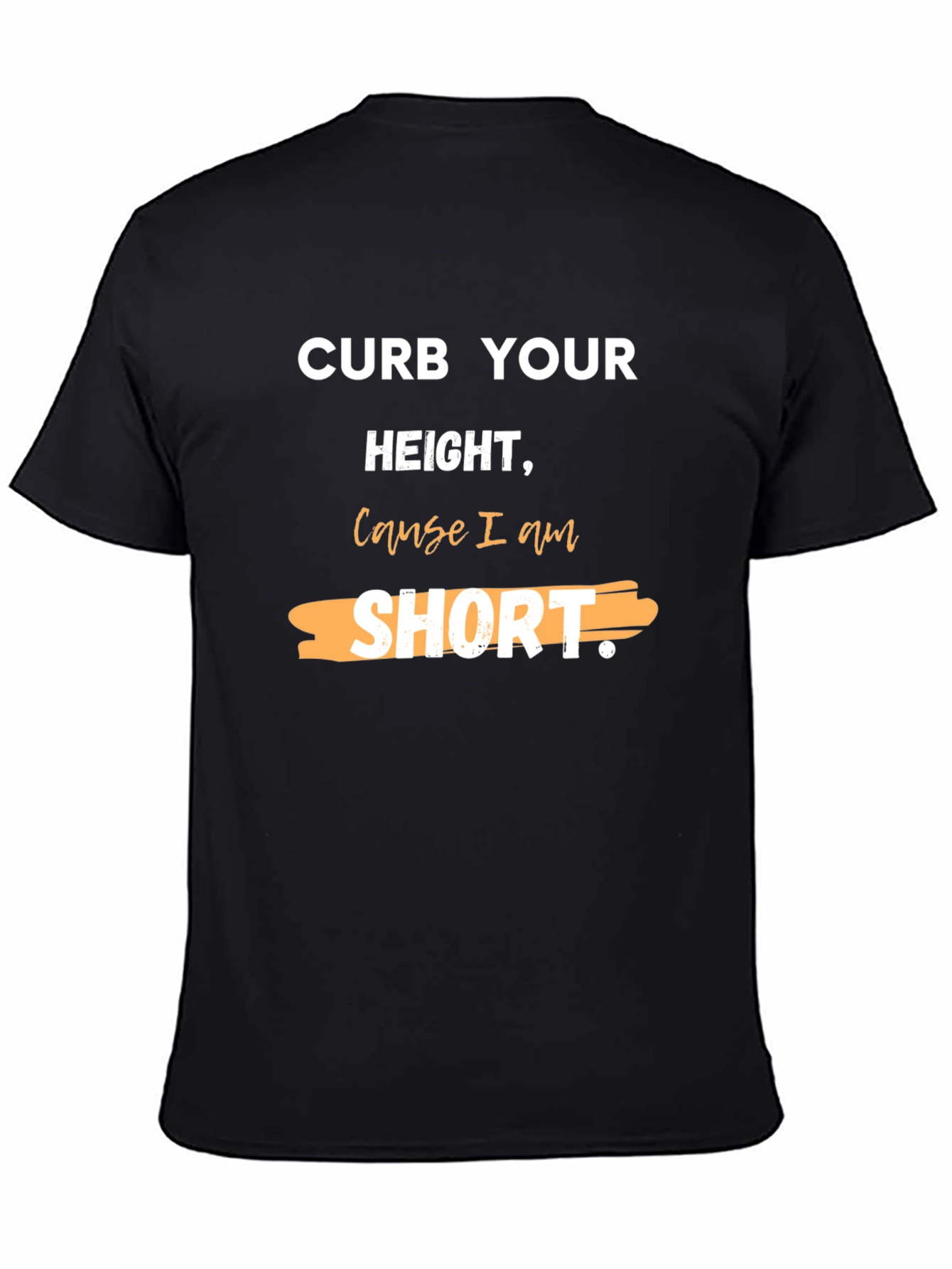 Black Curb Your Height T-Shirt - Funny Short People Tee view 4