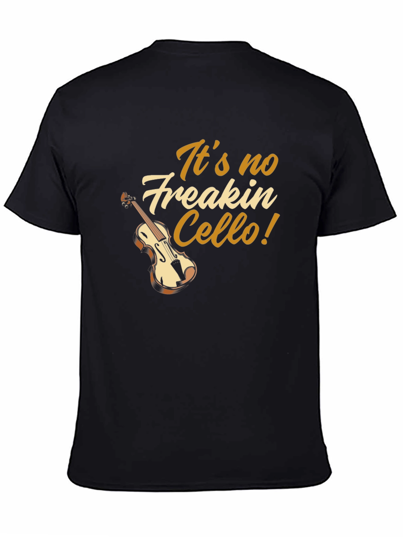Black It's no Freakin' Cello! Black T-Shirt - Music Lover Gift view 4