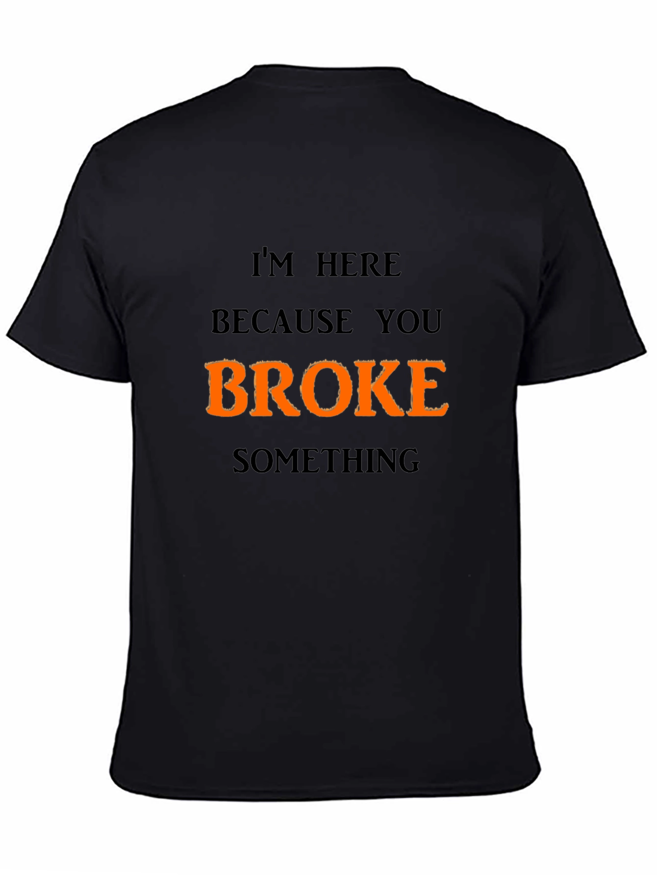 Black Funny 'Broke Something' Graphic T-Shirt view 4