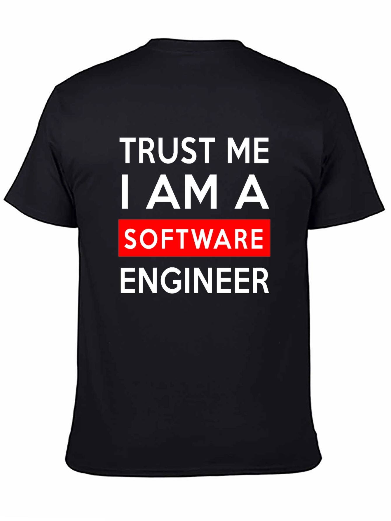 Black Trust Me, I Am A Software Engineer T-Shirt view 4