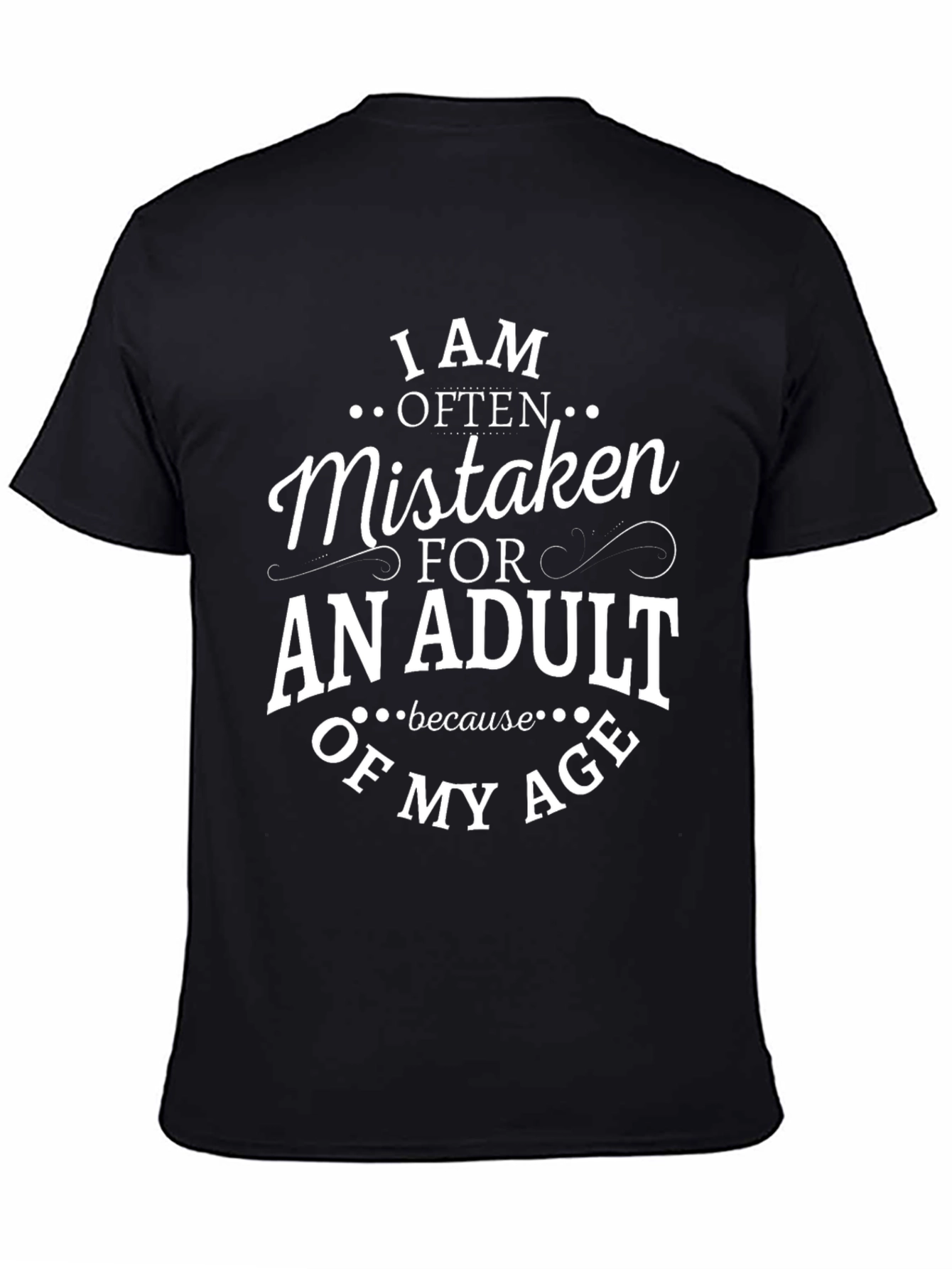 Black Funny Adult T-Shirt: I Am Often Mistaken For An Adult view 4