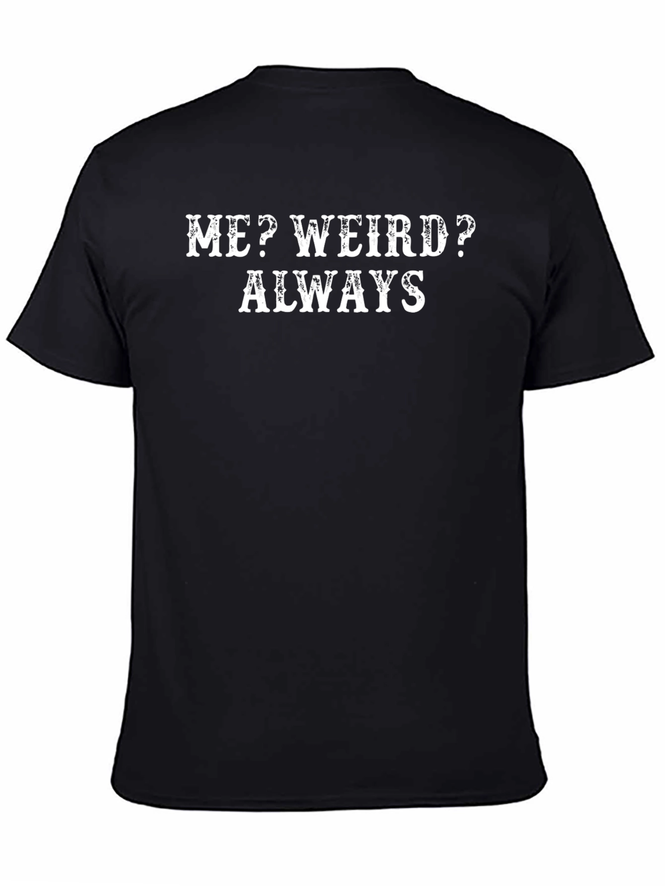 Black Funny "Me? Weird? Always" Graphic Tee - Black view 4