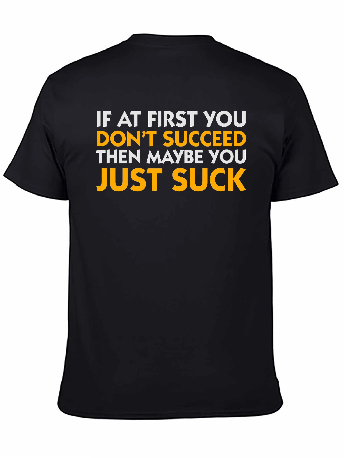 Black Funny Sarcastic T-Shirt - If At First You Don't Succeed view 4