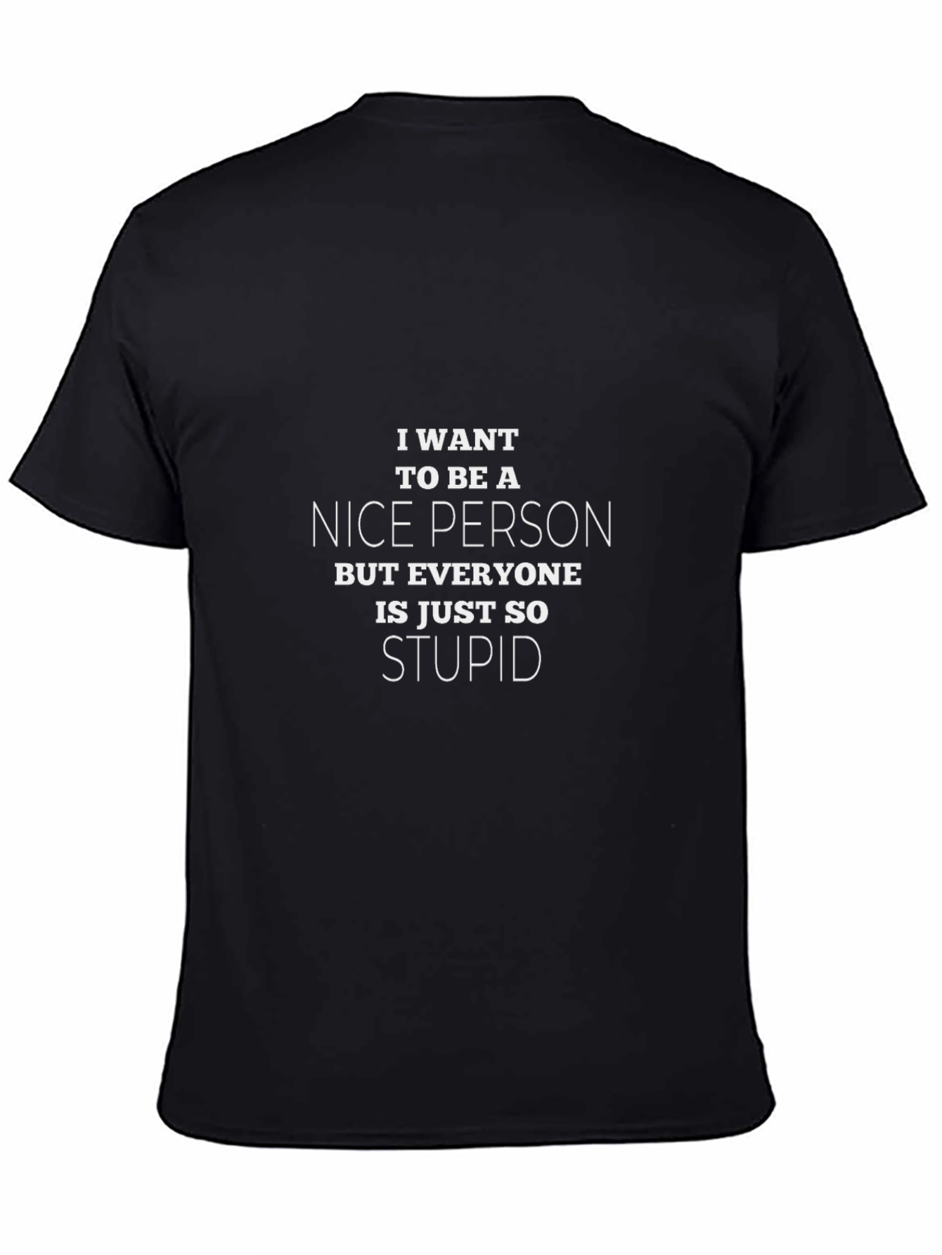Black Funny Sarcastic T-Shirt - Nice Person, Stupid People view 4