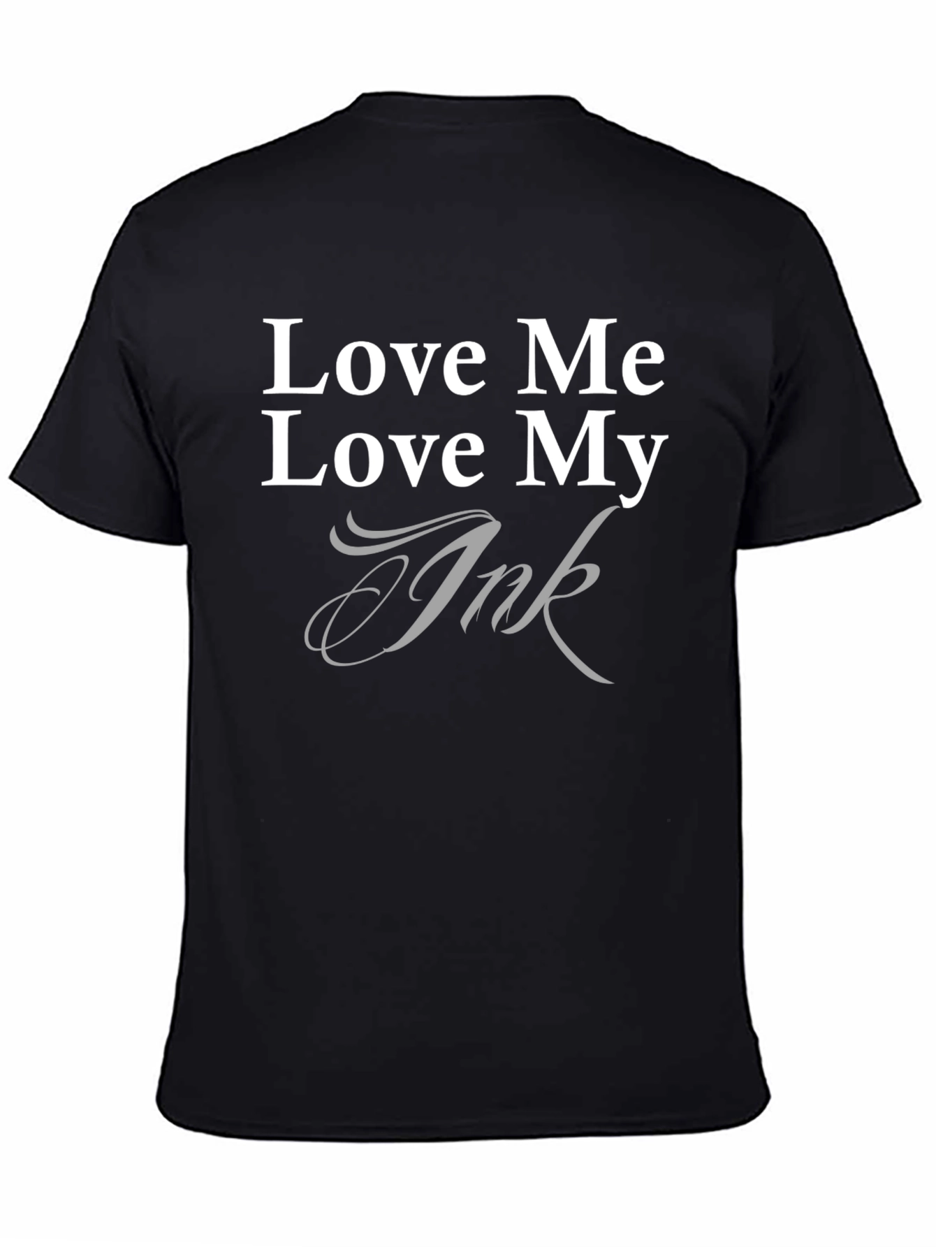Black Love Me Love My Ink T-Shirt - Tattoo Lover Tee view 4