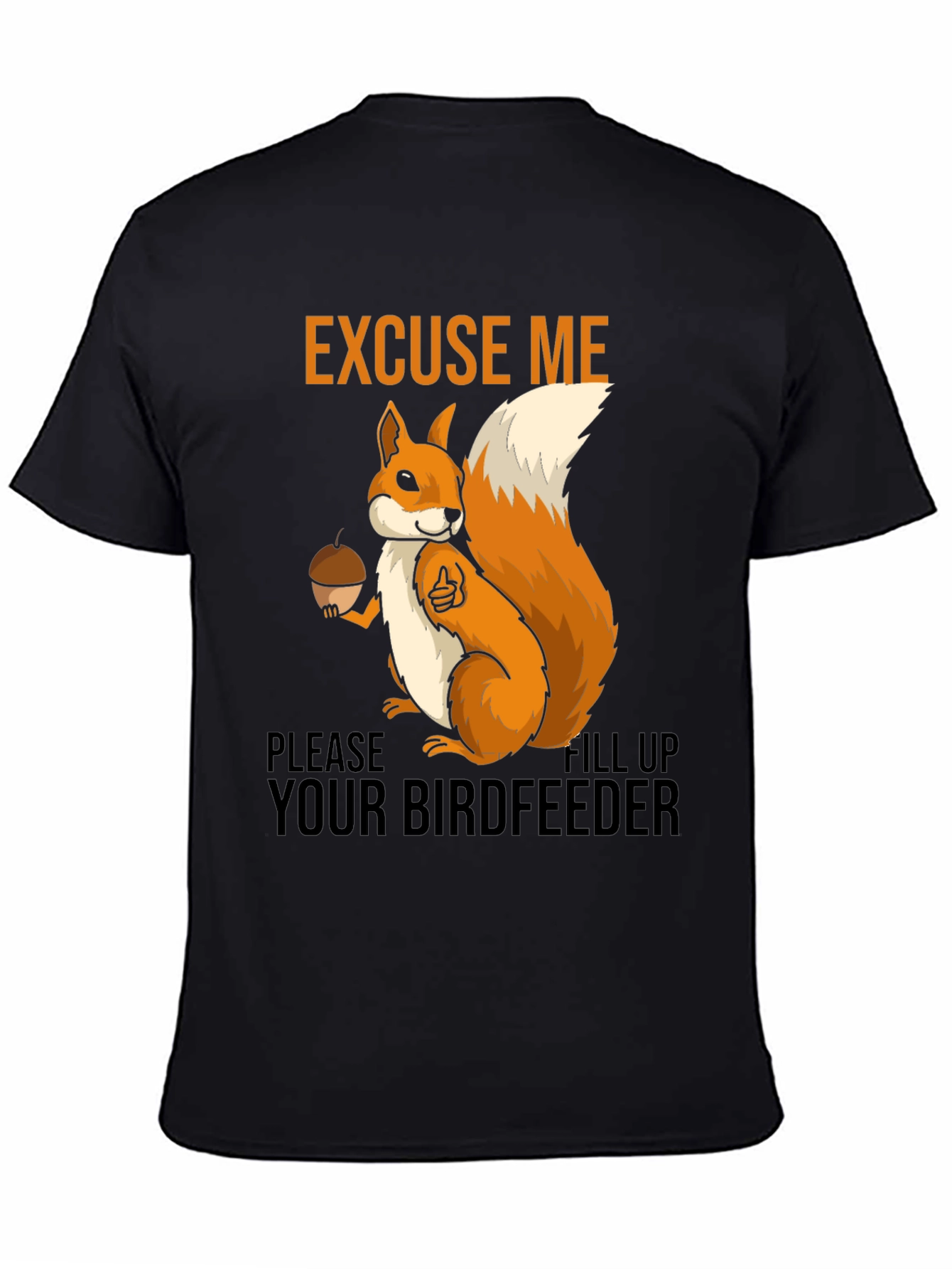 Black Excuse Me Squirrel T-Shirt - Fill Your Birdfeeder! view 4
