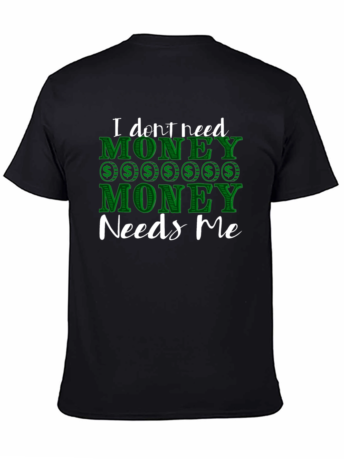 Funny Money Needs Me Graphic Tee - 4
