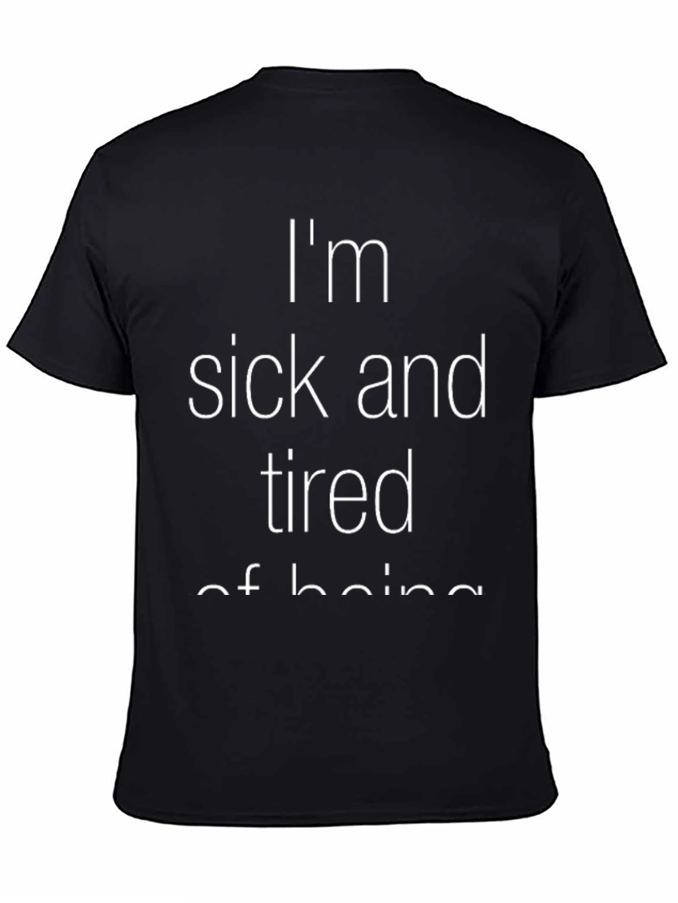 Black Sick and Tired T-Shirt Funny Slogan Tee view 4