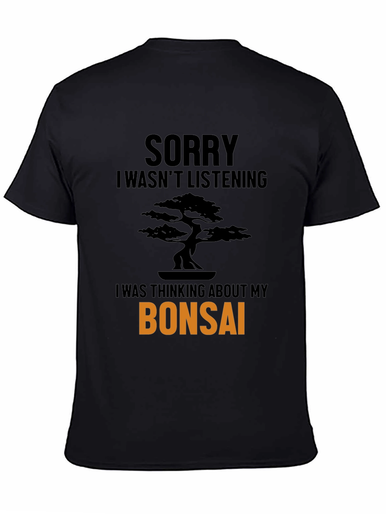 Black Bonsai Tree T-Shirt - Sorry Wasn't Listening Funny Tee view 4