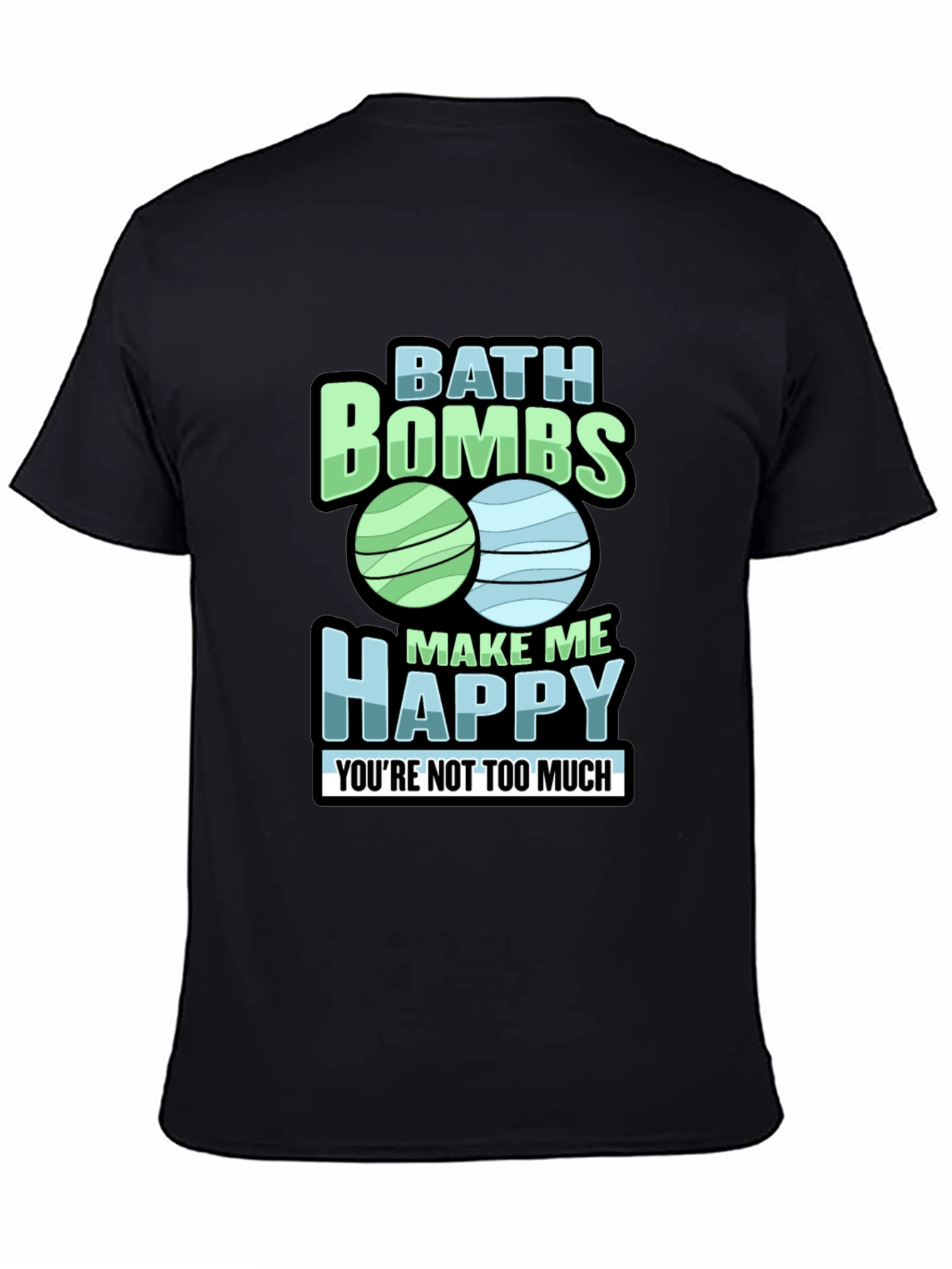 Black Bath Bombs Make Me Happy T-Shirt Funny Bath Lover Tee view 4