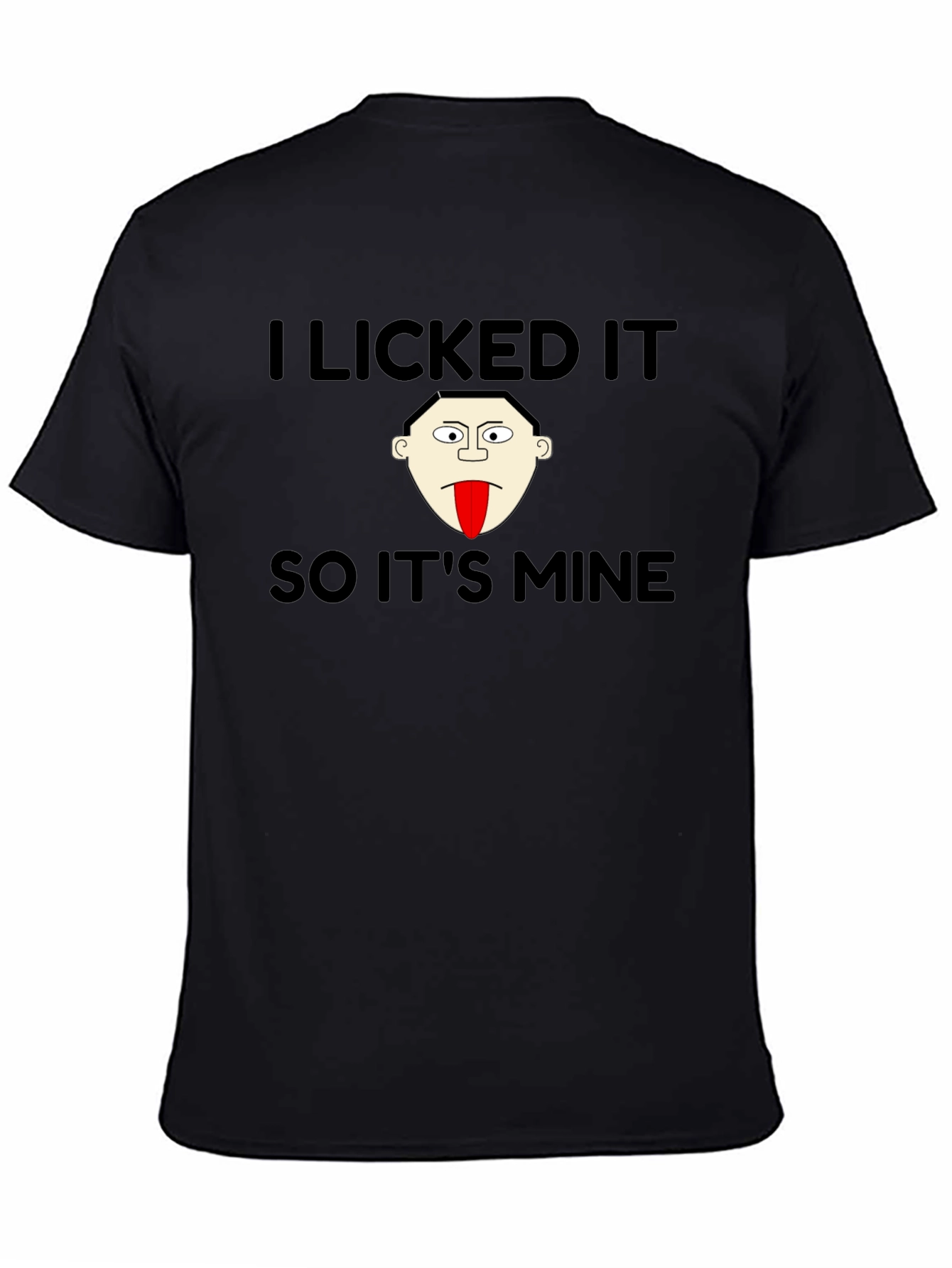 Black I Licked It So It's Mine T-Shirt view 4