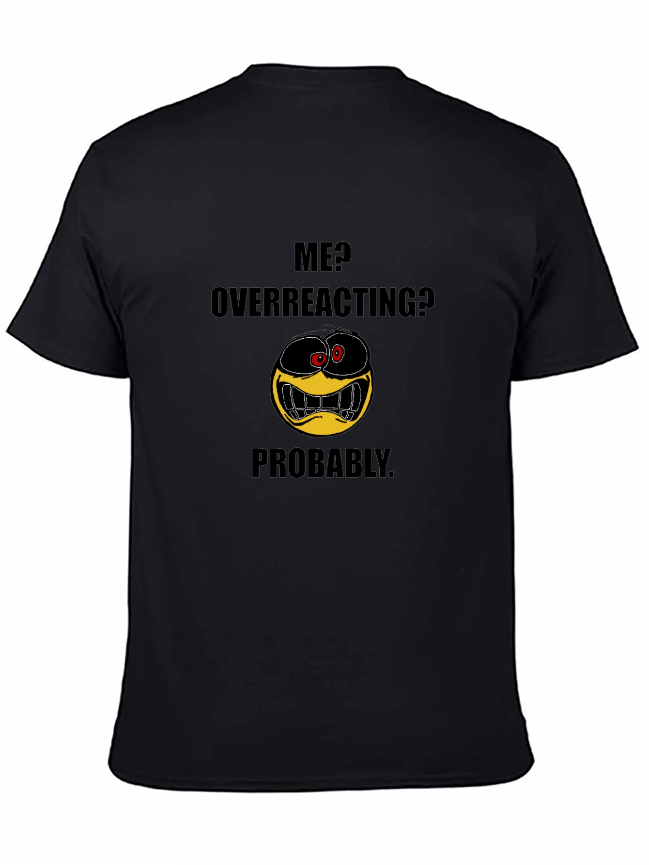 Black Funny Emoji Graphic Black T-Shirt - "Me? Overreacting? Probably." view 4