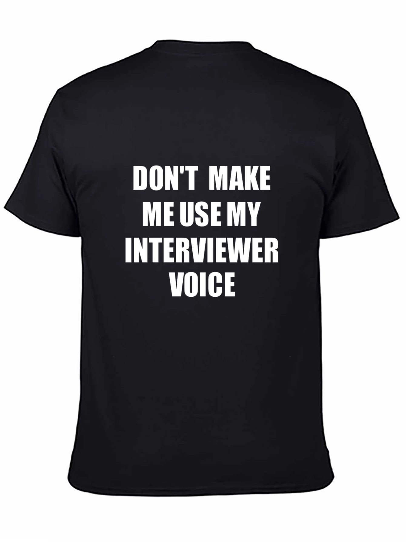 Black Interviewer Voice T-Shirt - Funny Job Interview Humor view 4
