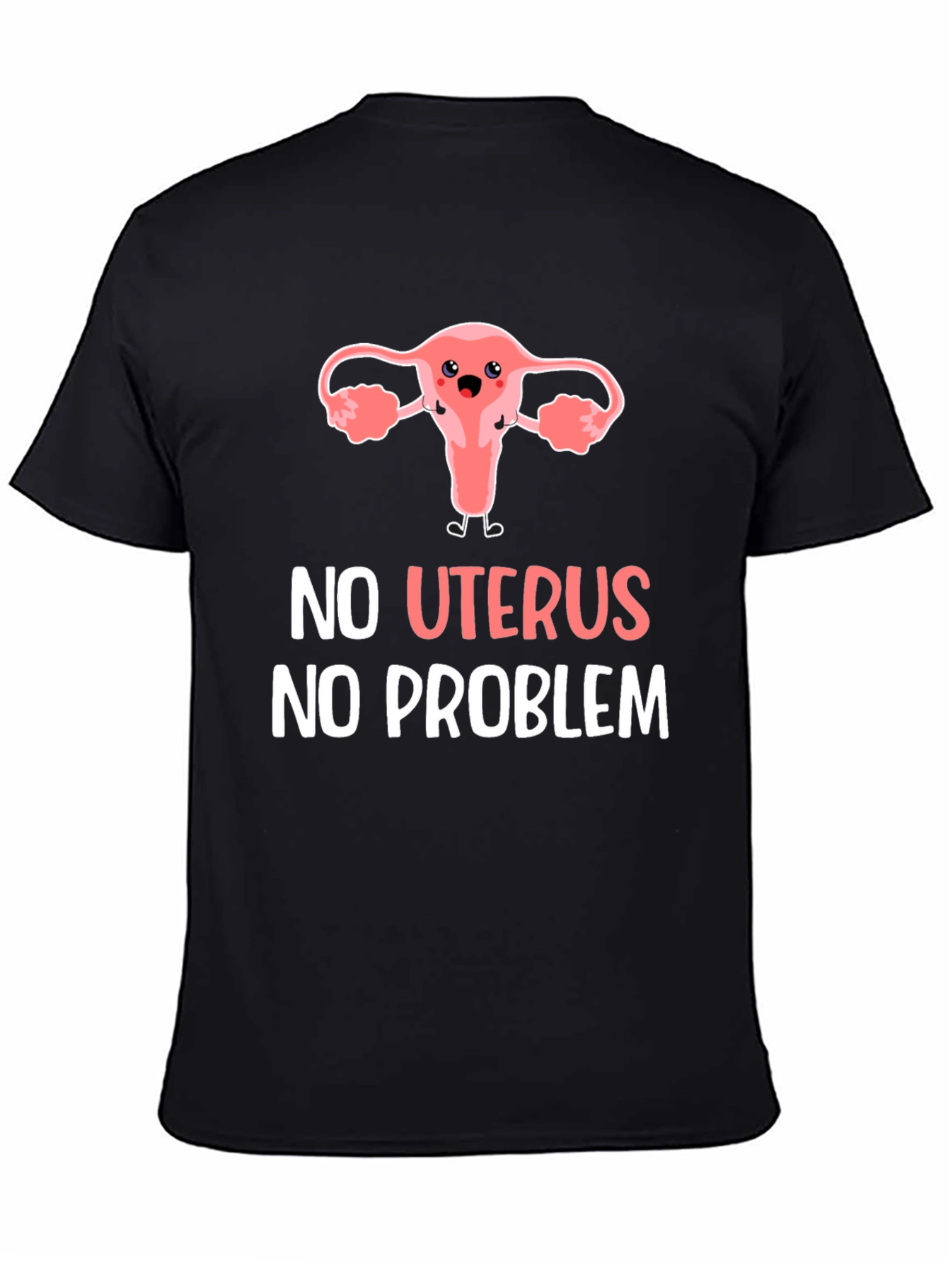 Black No Uterus, No Problem T-Shirt view 4