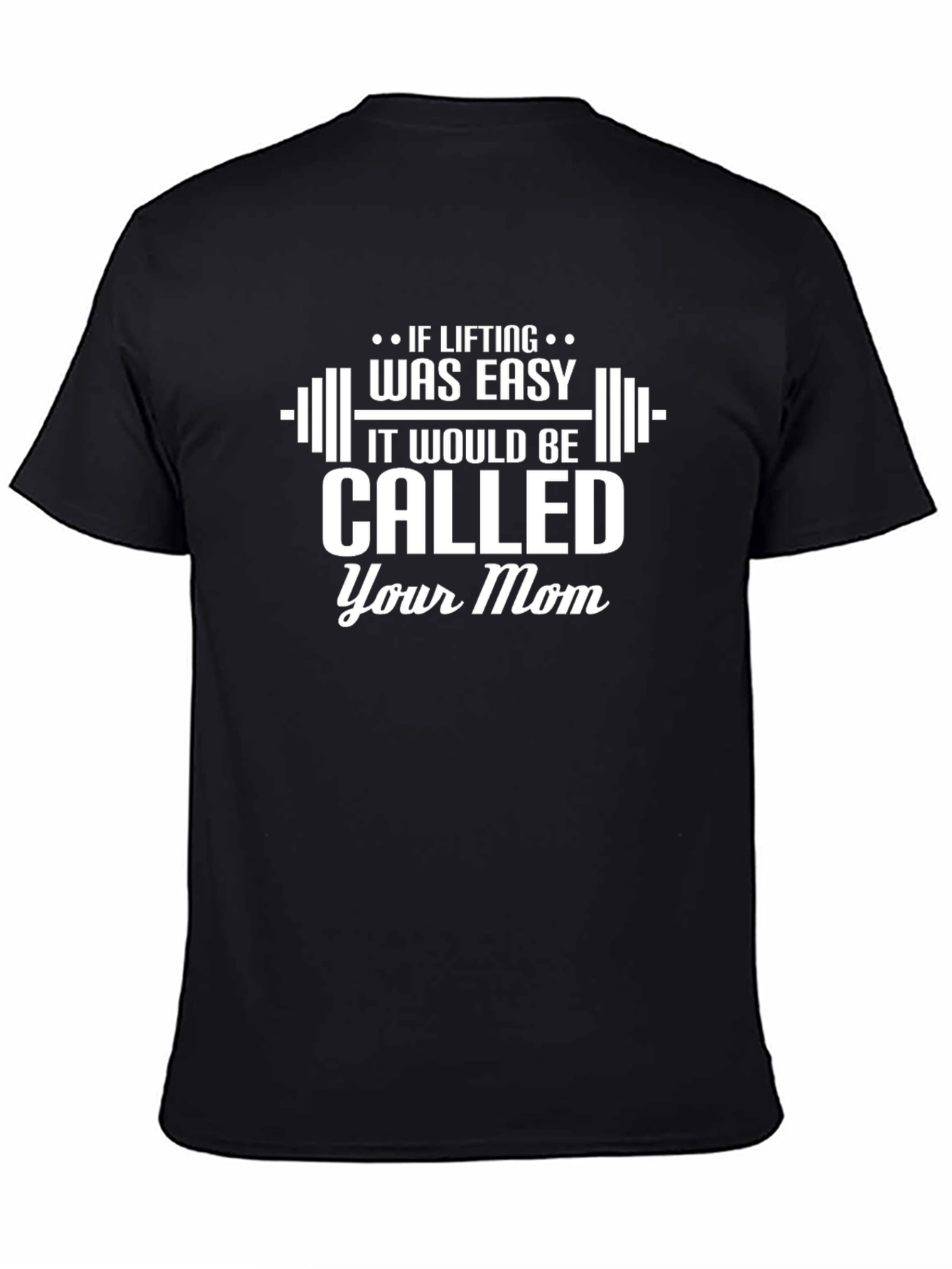 Black Funny Gym T-Shirt: If Lifting Was Easy Your Mom view 4