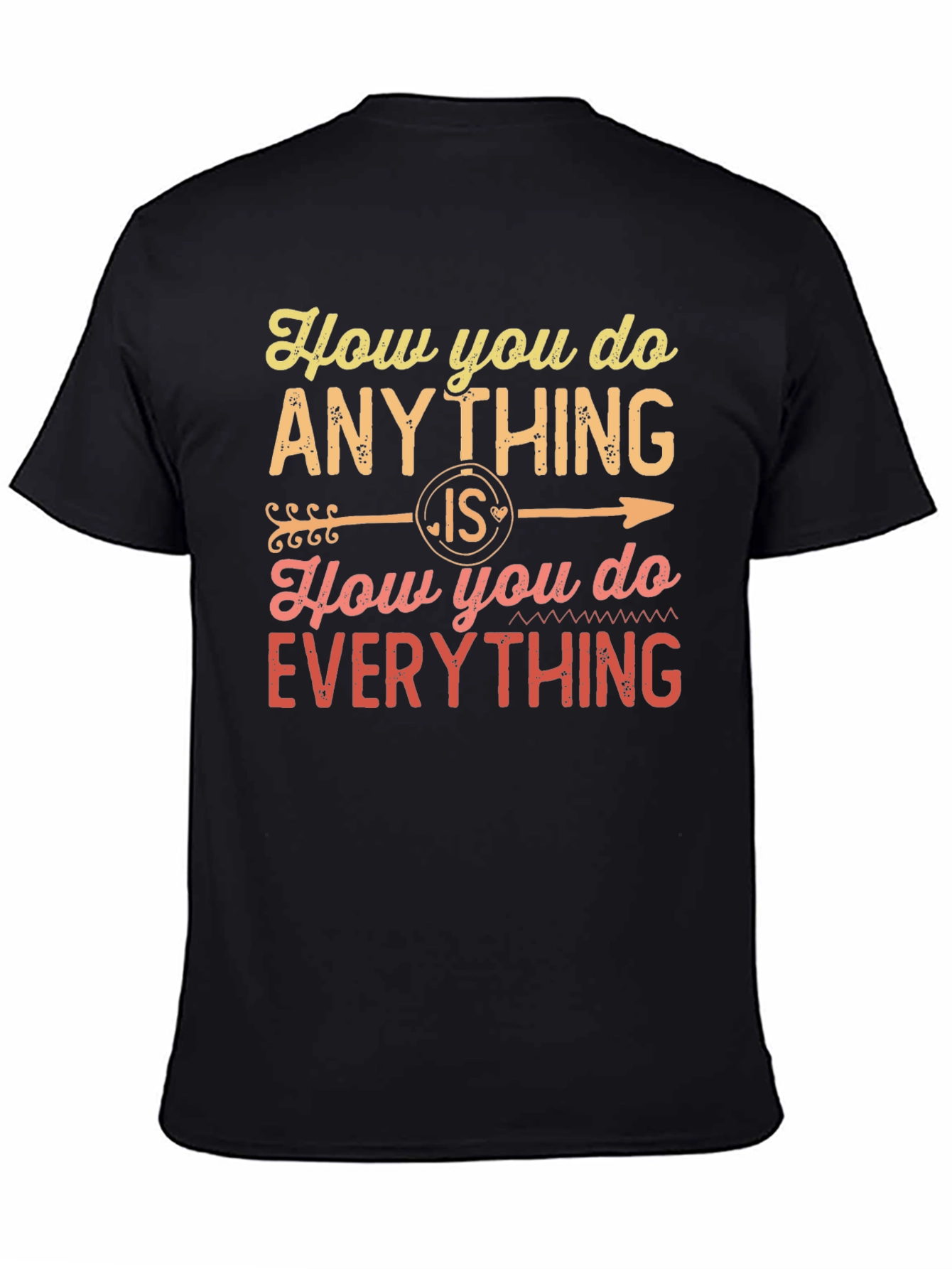 Black Motivational Quote T-Shirt - "How You Do Anything" view 4