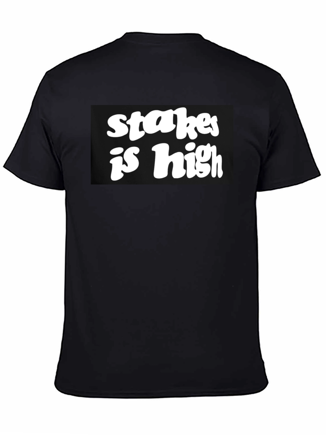 Black Stakes Is High Black Graphic Tee view 4