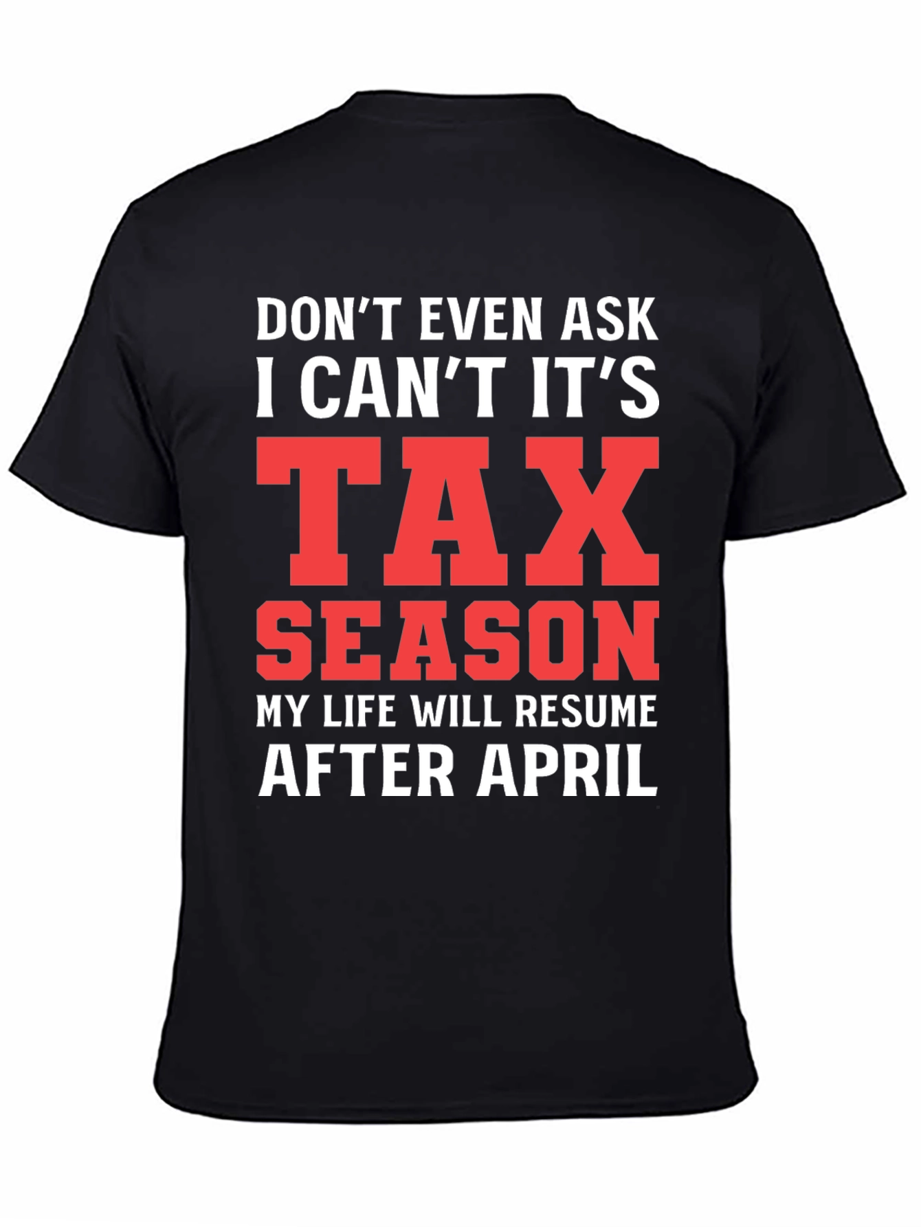 Black Tax Season T-Shirt - Don't Even Ask! view 4