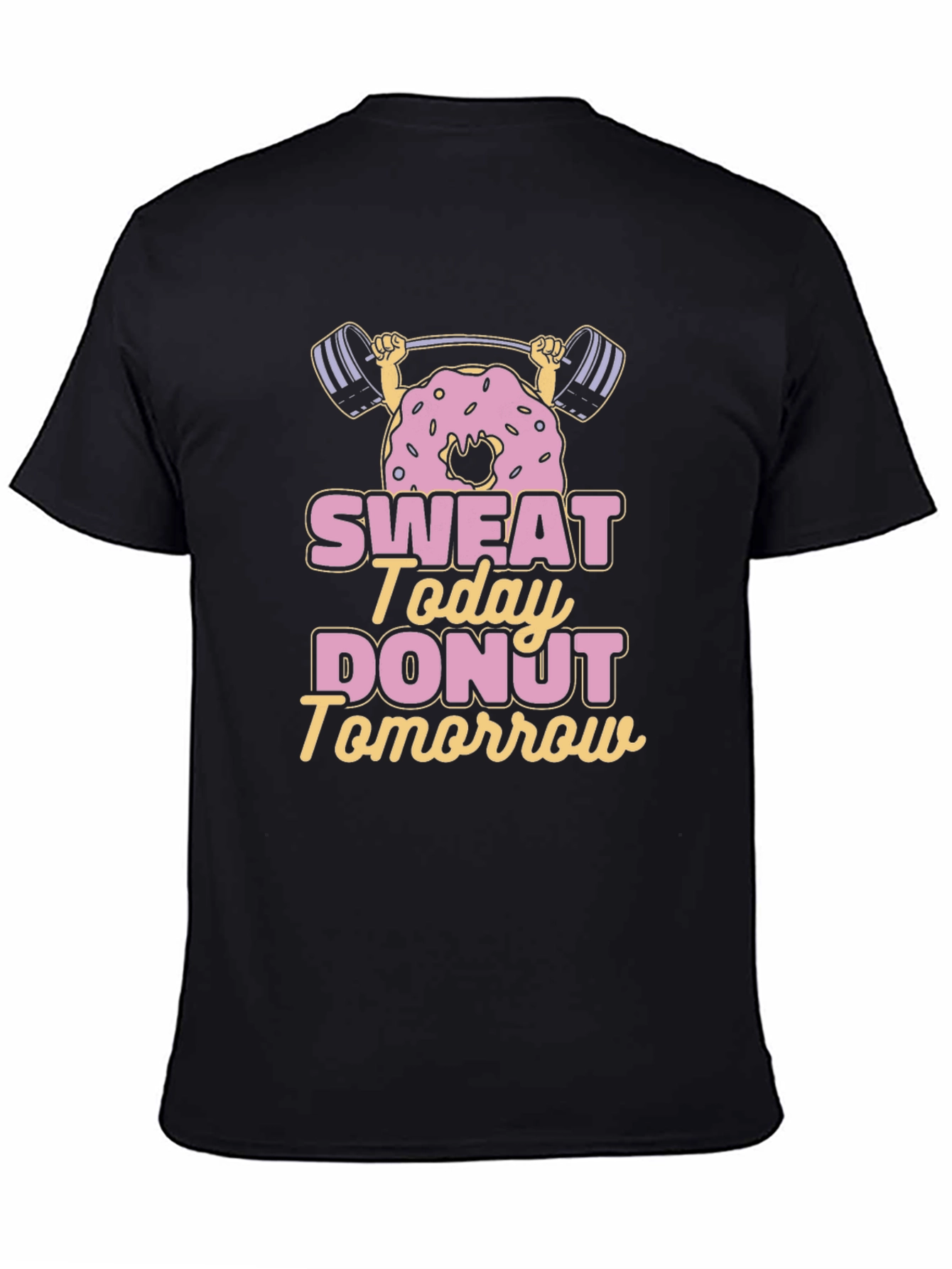 Black Sweat Today Donut Tomorrow T-Shirt view 4
