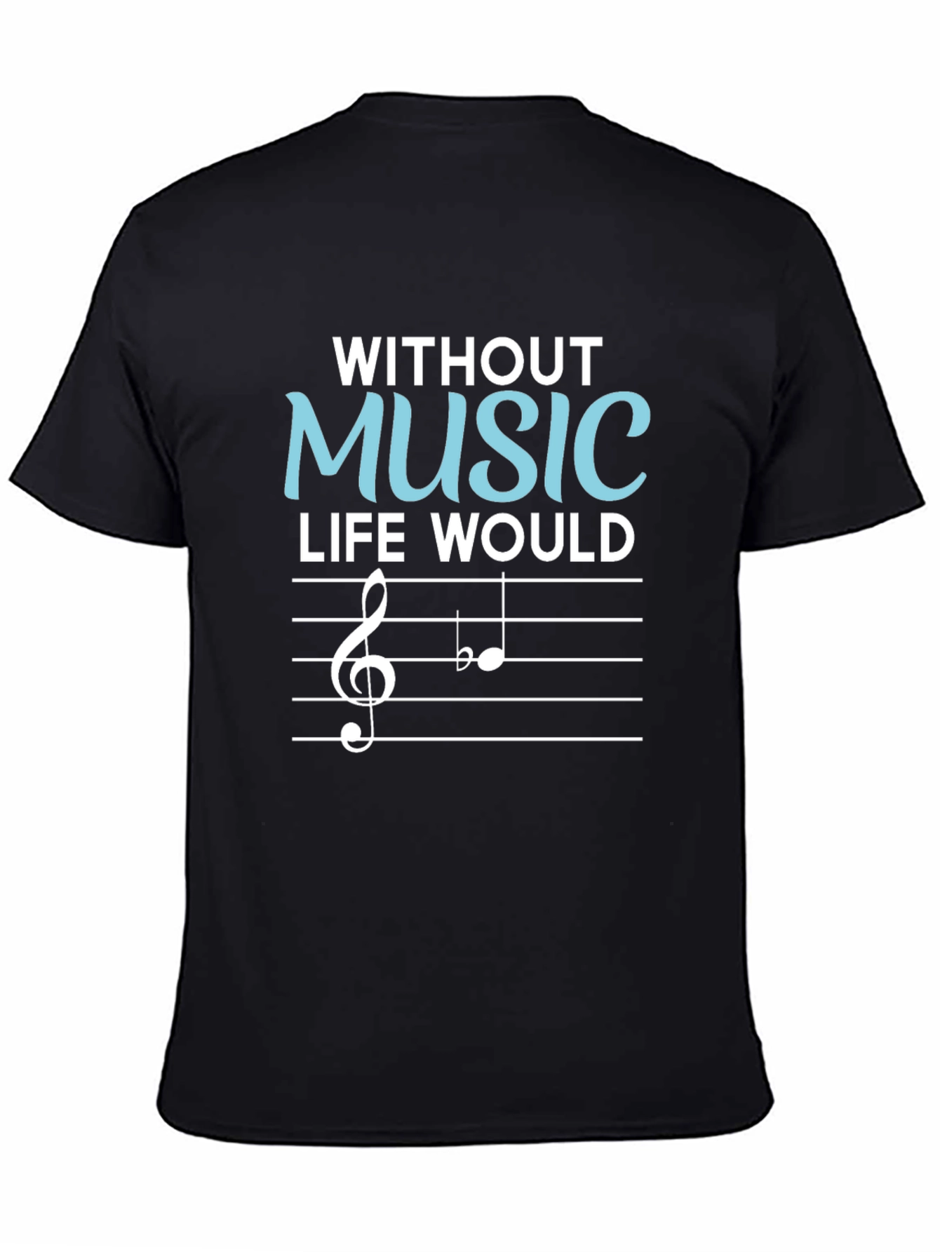 Black Without Music Life Would Be Flat T-Shirt view 4