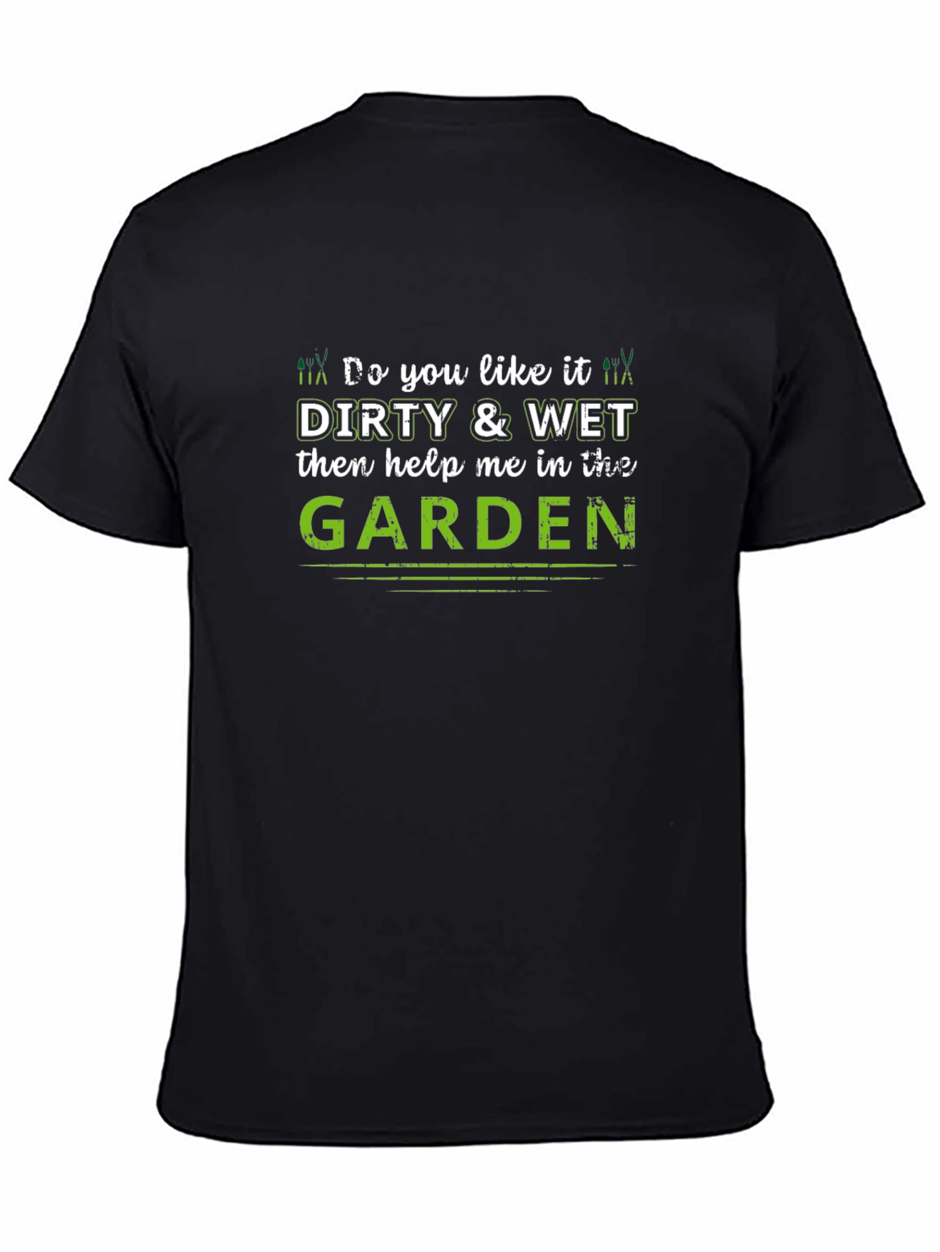 Black Dirty & Wet Garden Humor T-Shirt view 4