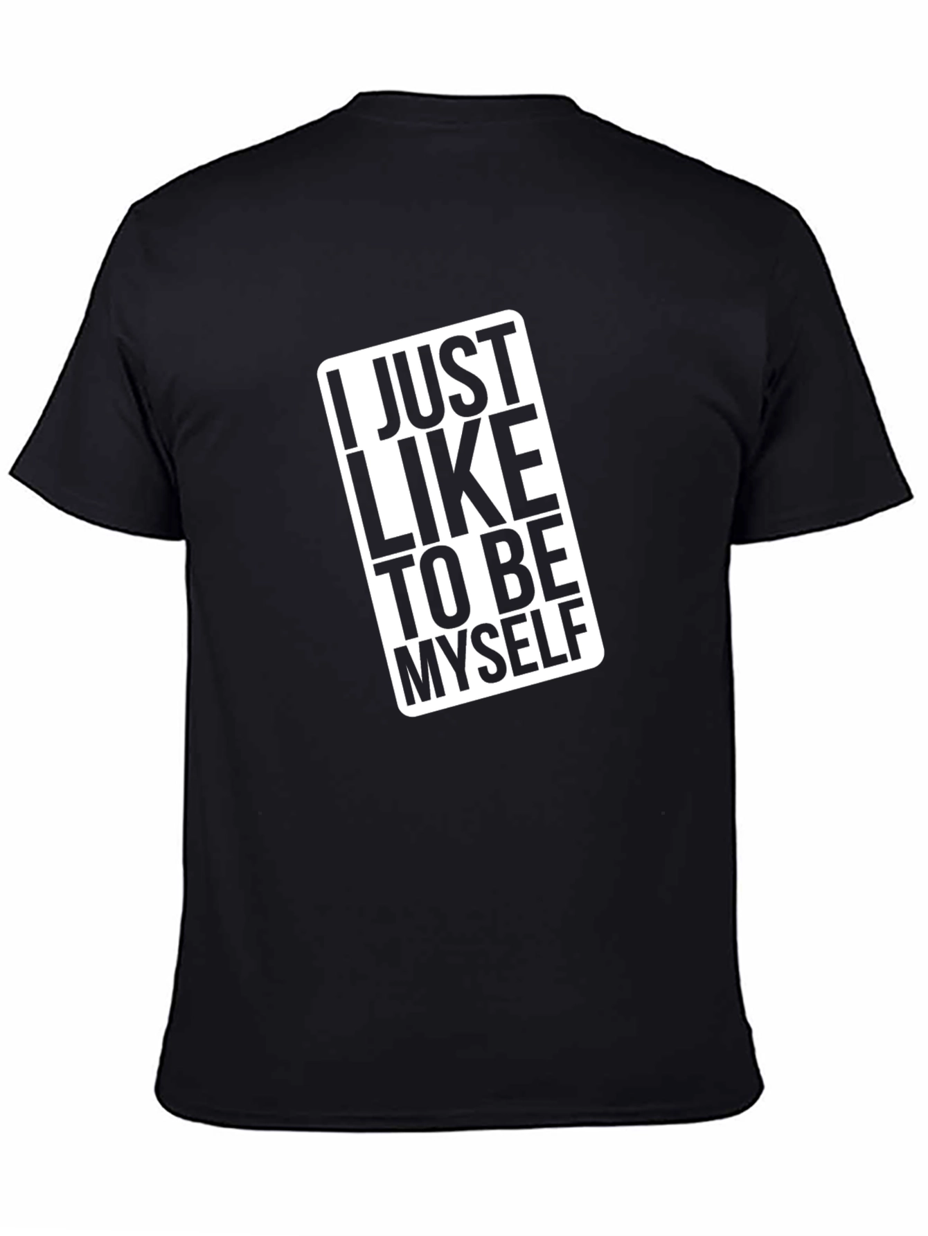 Black I Just Like To Be Myself T-Shirt view 4