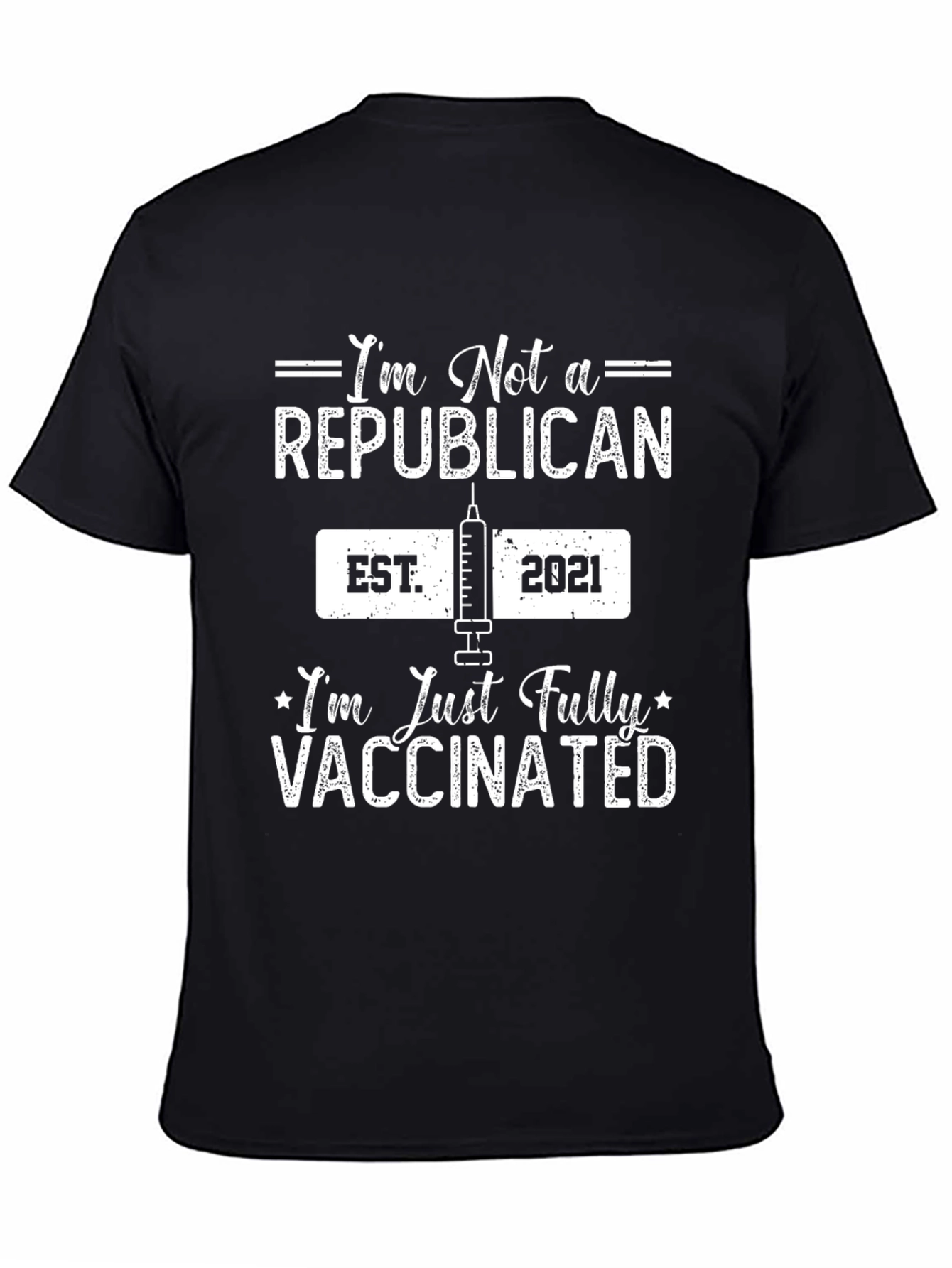 I'm Not A Republican, I'm Just Vaccinated T-Shirt - 4