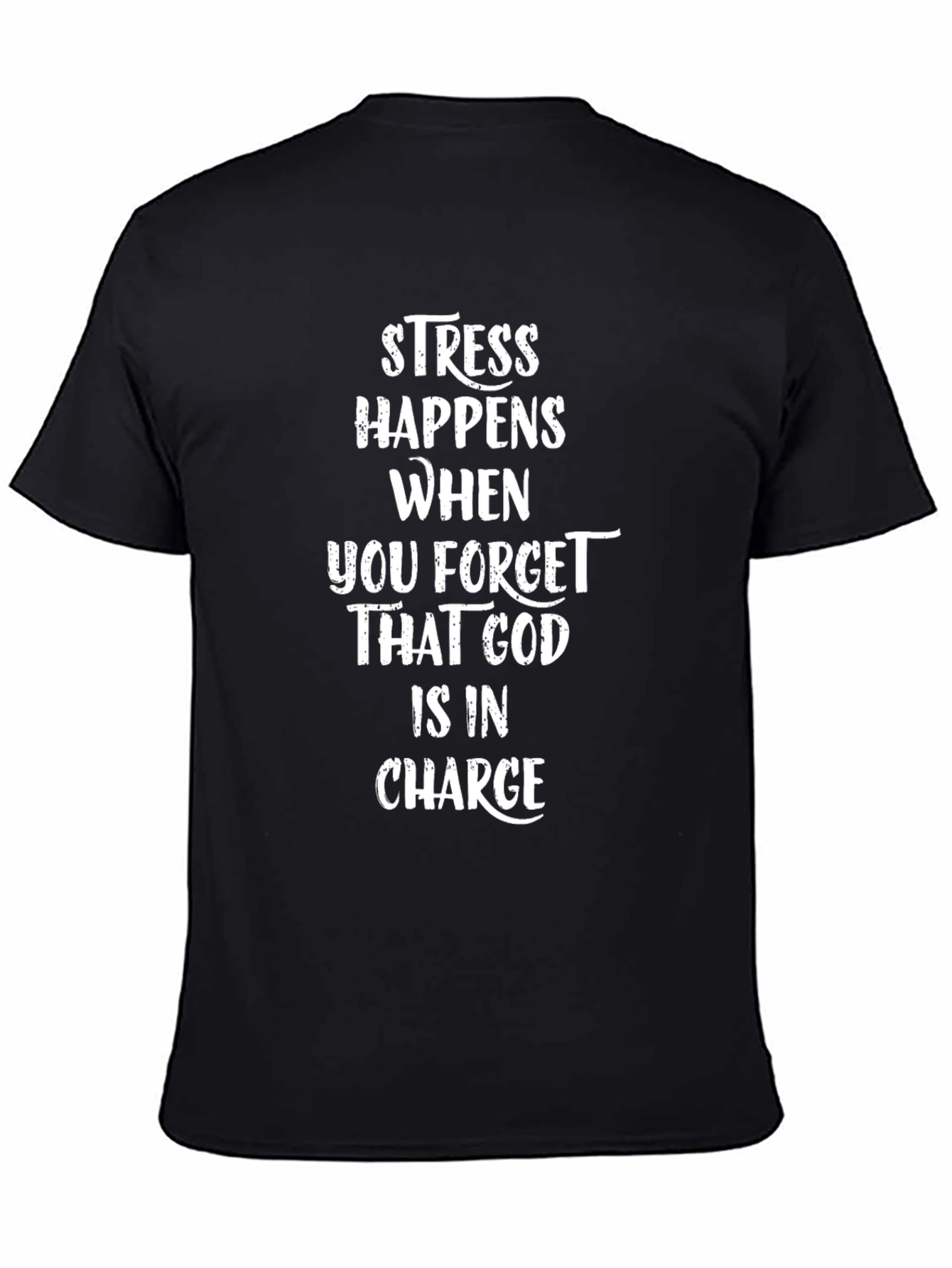 Black Stress Happens T-Shirt - God Is In Charge - Black Cotton Tee view 4