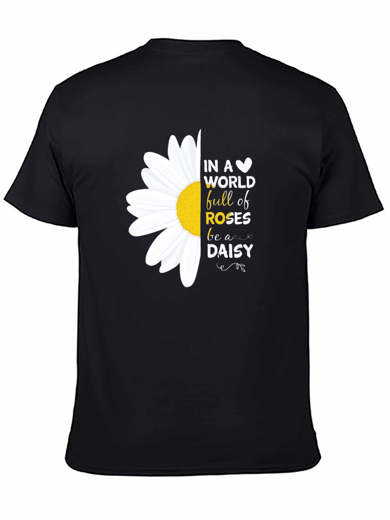 Black In a World Full of Roses Be a Daisy T-Shirt view 4