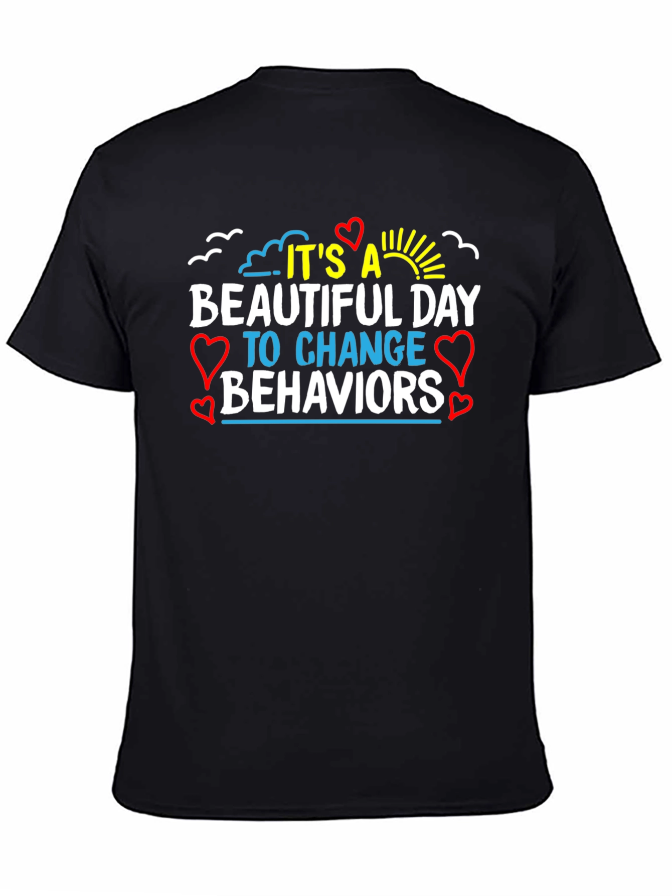 It's a Beautiful Day Change Behaviors T-Shirt - 4